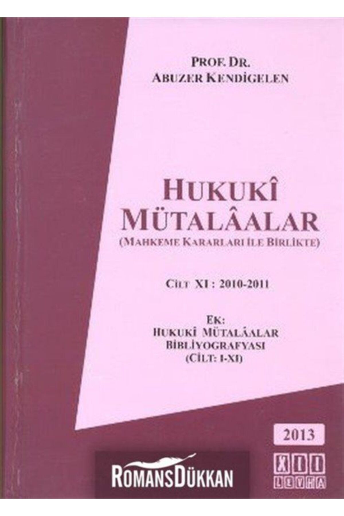 On İki Levha Yayıncılık Hukuki Mütalaalar Cilt 11: 2010 - 2011 - Abuzer Kendigelen
