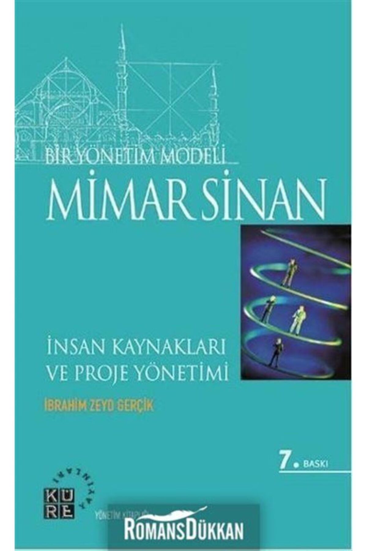 Küre Yayınları Bir Yönetim Modeli: Mimar Sinan & Insan Kaynakları Ve Proje Yönetimi