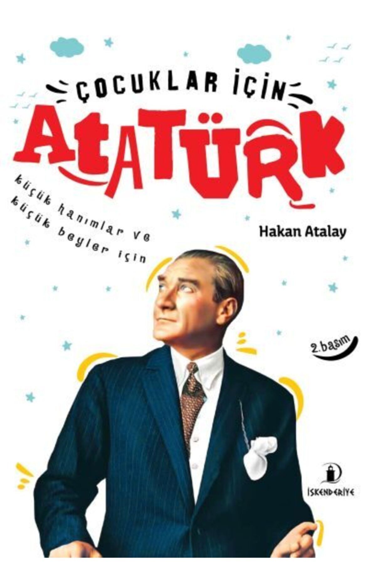 İskenderiye Yayınları Çocuklar İçin Atatürk Küçük Hanımlar ve Küçük Beyler İçin