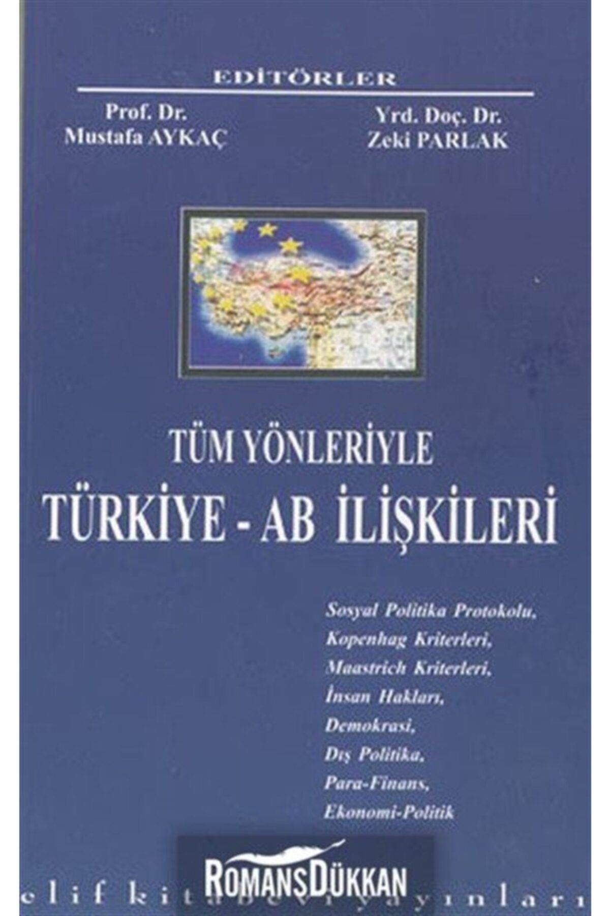 Elif Kitabevi Tüm Yönleriyle Türkiye - Ab Ilişkileri - Mustafa Aykaç