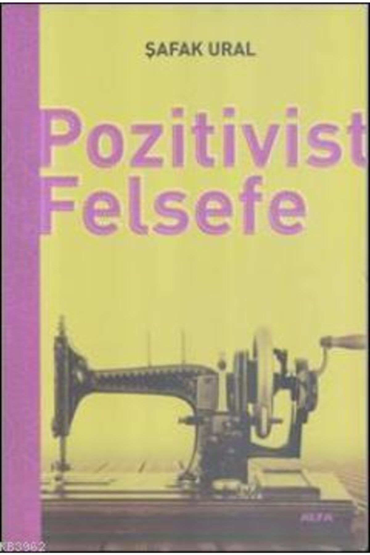 Alfa Yayınları Pozitivist Felsefe - - Şafak Ural Kitabı