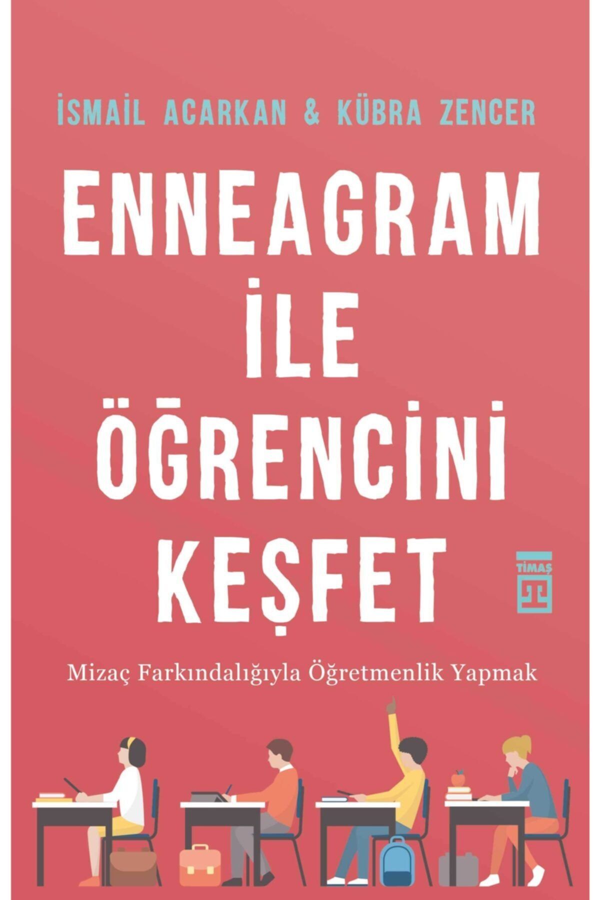Timaş Yayınları Enneagram Ile Öğrencini Keşfet - - Ismail Acarkan & Kübra Zencer Kitabı