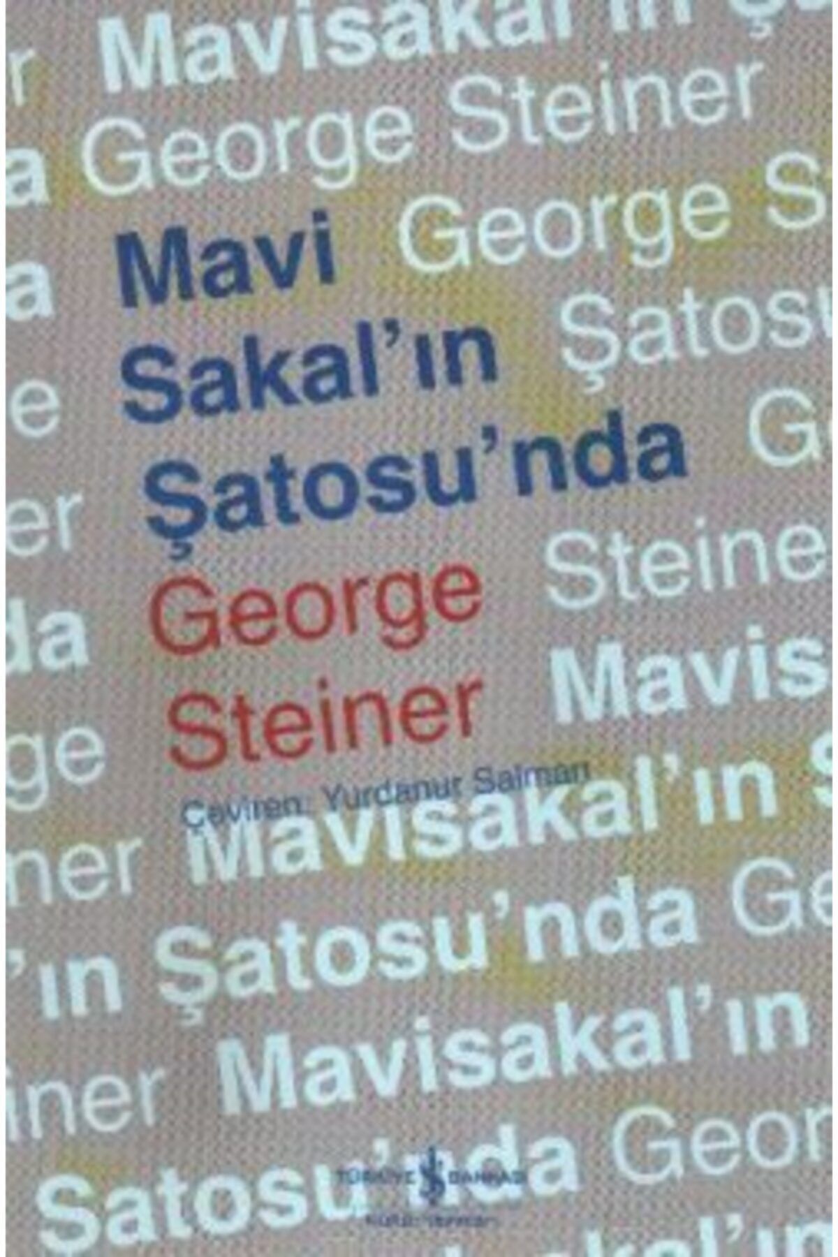 Türkiye İş Bankası Kültür Yayınları Mavi Sakal’ın Şatosu’nda kitabı - George Steiner - İş Bankası Kültür Yayınları