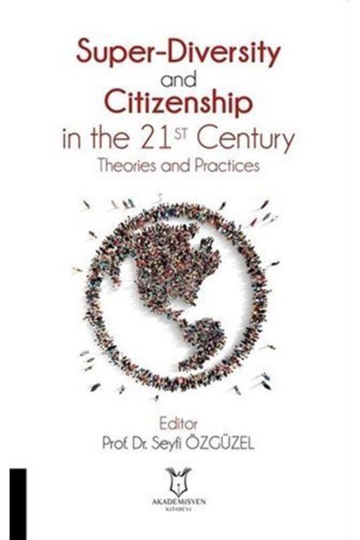 Akademisyen Kitabevi Super-diversity And Citizenship In The 21 St Century Theories And Practices