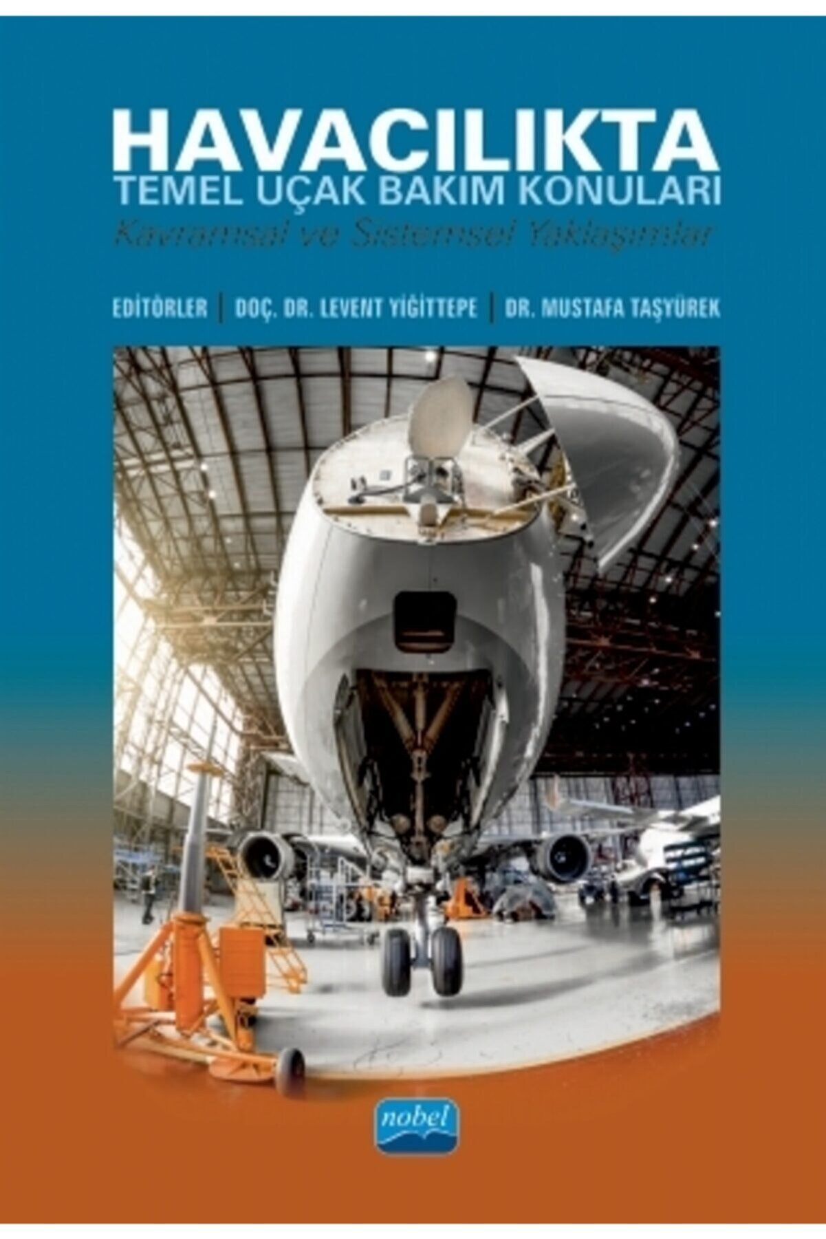 Nobel Akademik Yayıncılık Havacılıkta Temel Uçak Bakım Konuları - Kavramsal Ve Sistemsel Yaklaşımlar