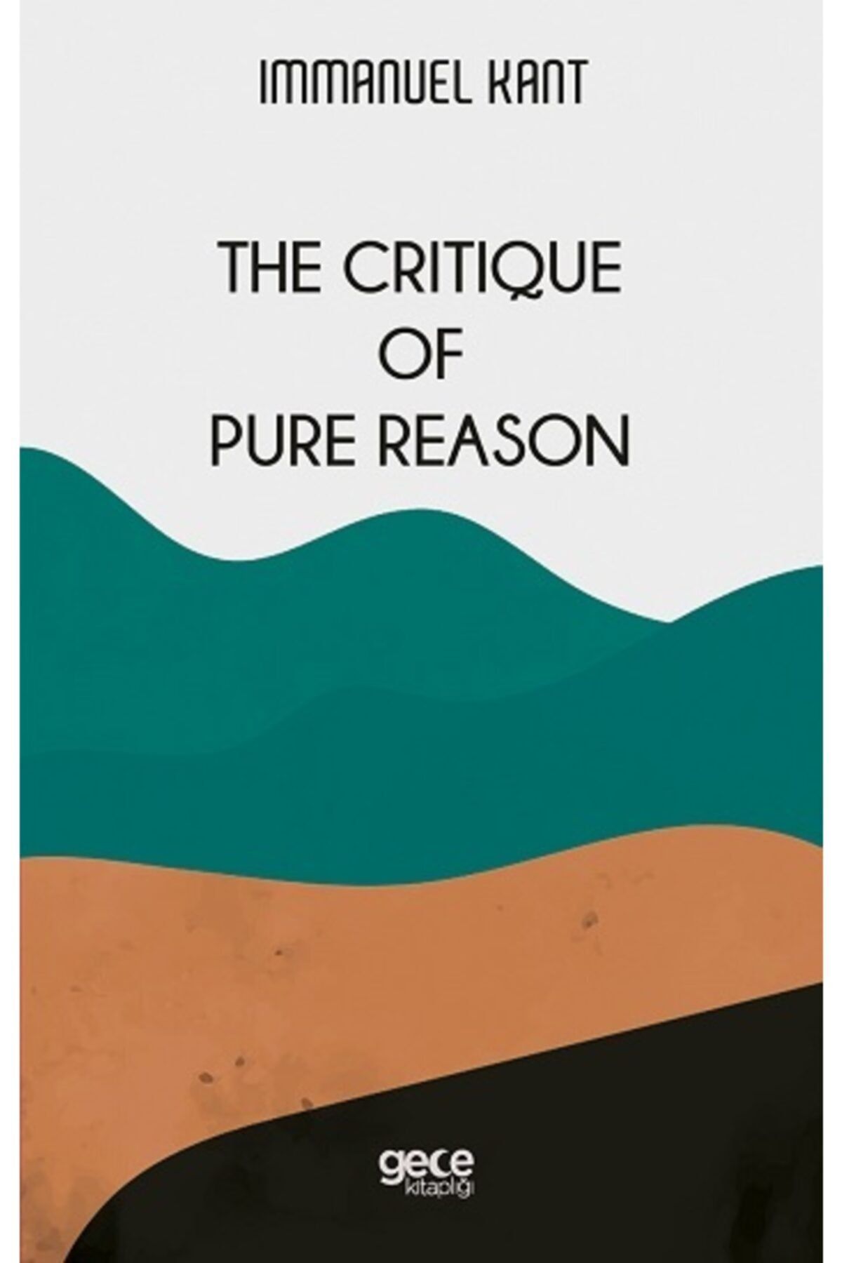 Gece Kitaplığı The Critique Of Pure Reason - Immanuel Kant 9786257445641