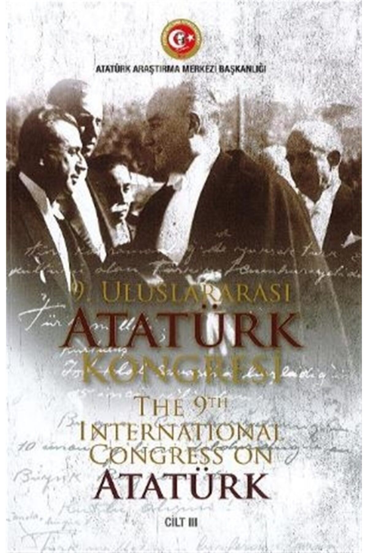 Atatürk Araştırma Merkezi 9. Uluslararası Ataürk Kongresi 3. Cilt - H. Aytuğ Tokur 9789751747983