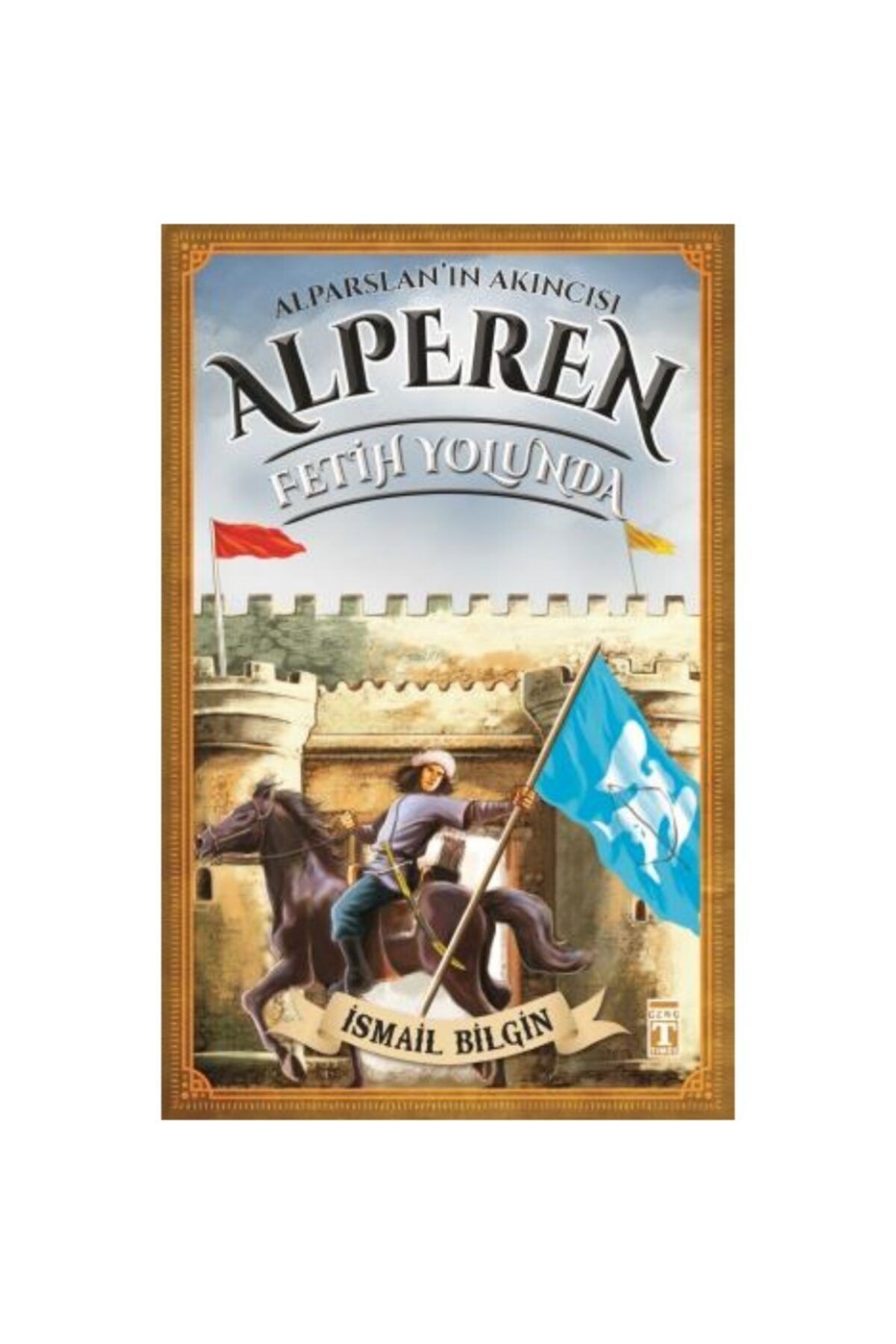 Genç Timaş Alparslan'ın Akıncısı Alperen - Fetih Yolunda / Ismail Bilgin / / 9786050821918