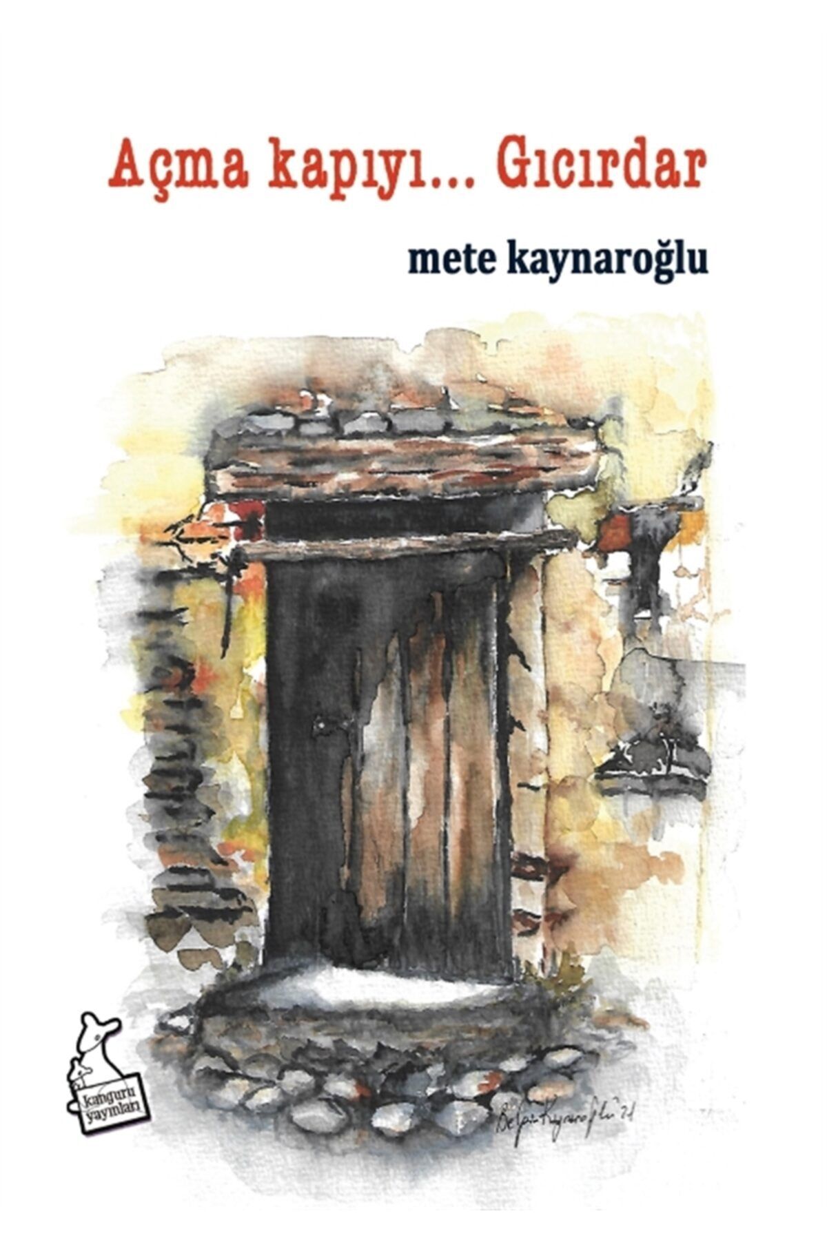 Kanguru Yayınları Açma Kapıyı… Gıcırdar - Mete Kaynaroğlu 9786051753171