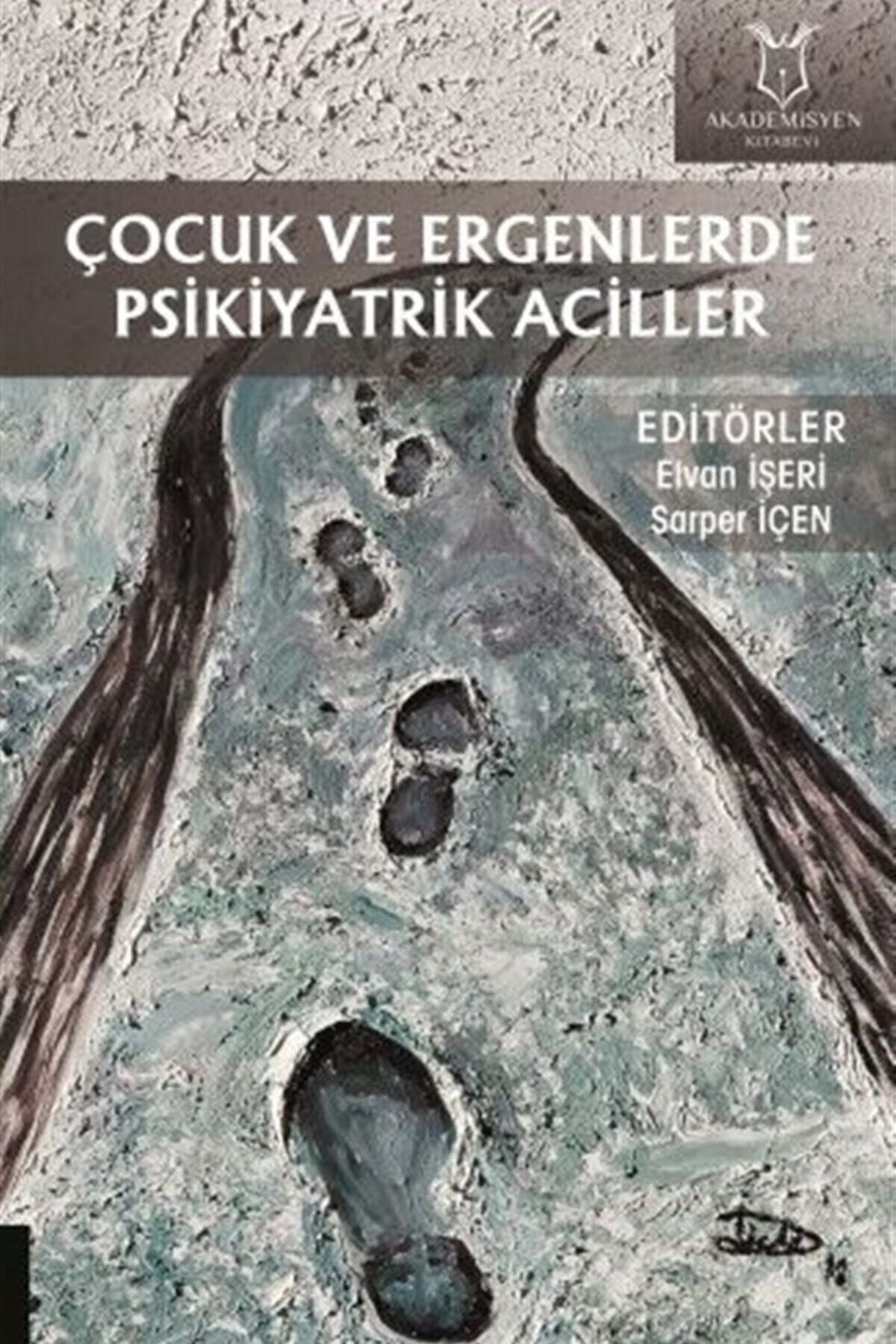 Akademisyen Kitabevi Çocuk Ve Ergenlerde Psikiyatrik Aciller - Elvan Işeri 9786257795098