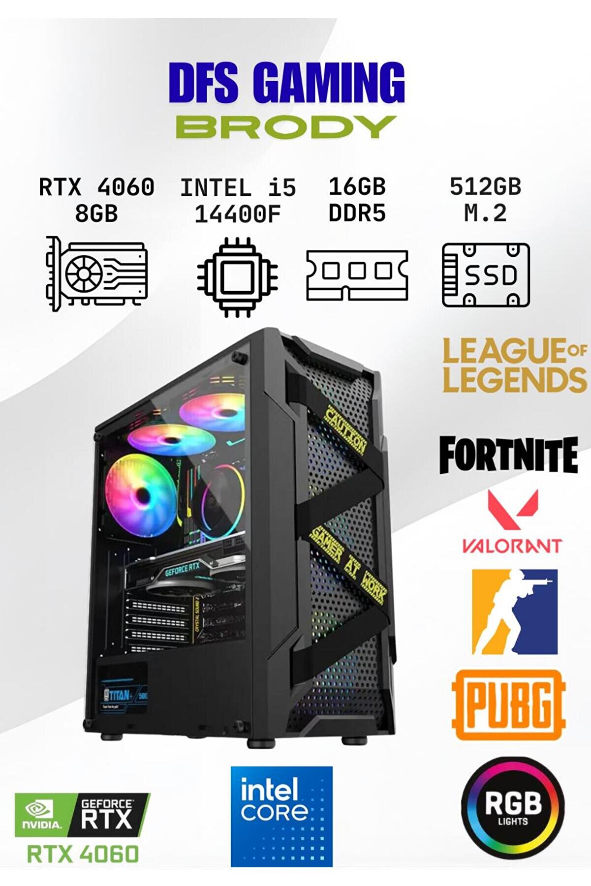 DFS Gaming BRODY INTEL i5 14400F-H610M DDR5-RTX 4060-16GB DDR5 RAM-512GB NVME M.2 SSD-OYUNCU BİLGİSA