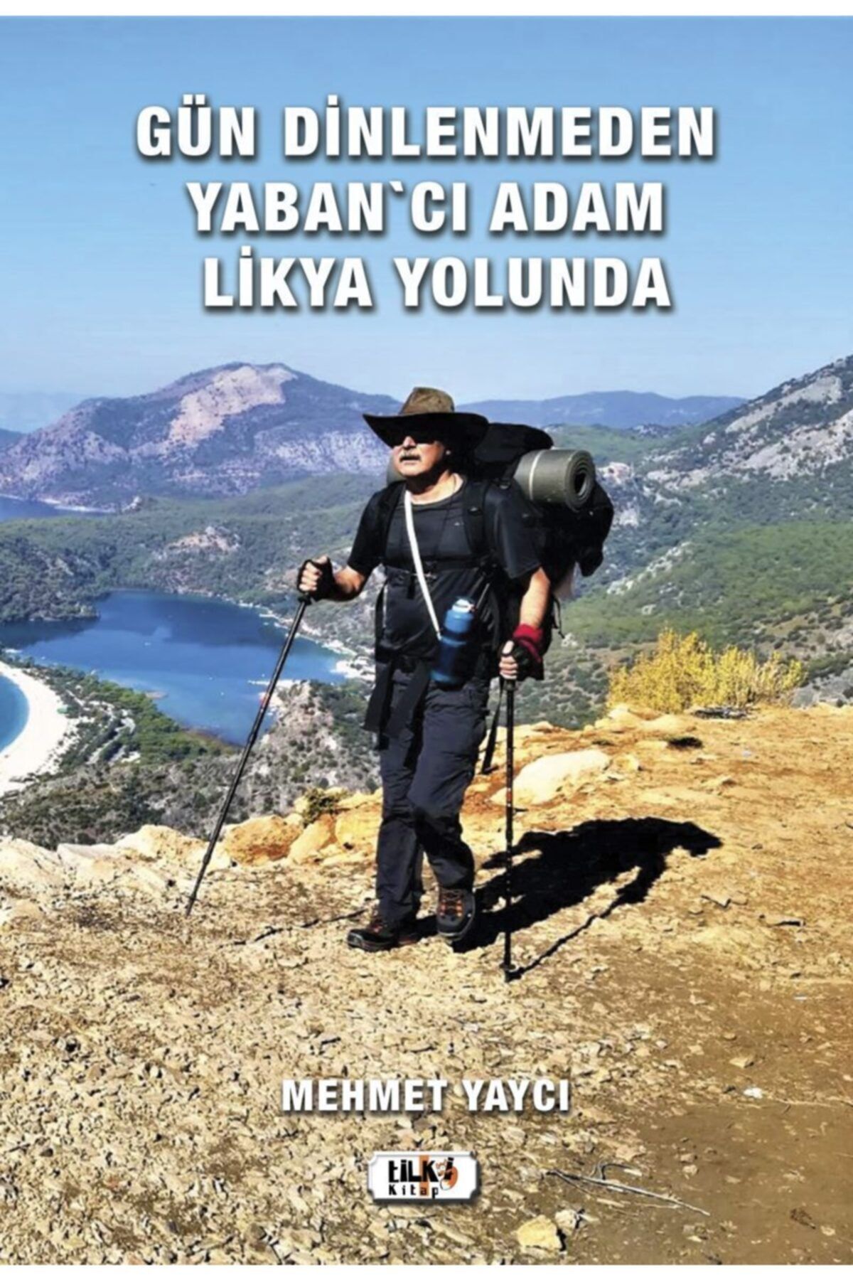 Tilki Kitap Gün Dinlenmeden Yaban'cı Adam Likya Yolunda - Mehmet Yaycı