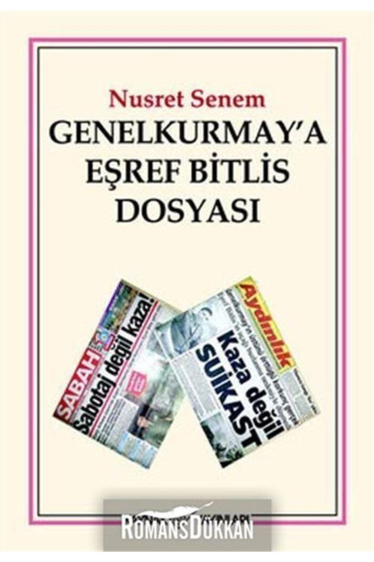 Kaynak Yayınları Genelkurmay’a Eşref Bitlis Dosyası