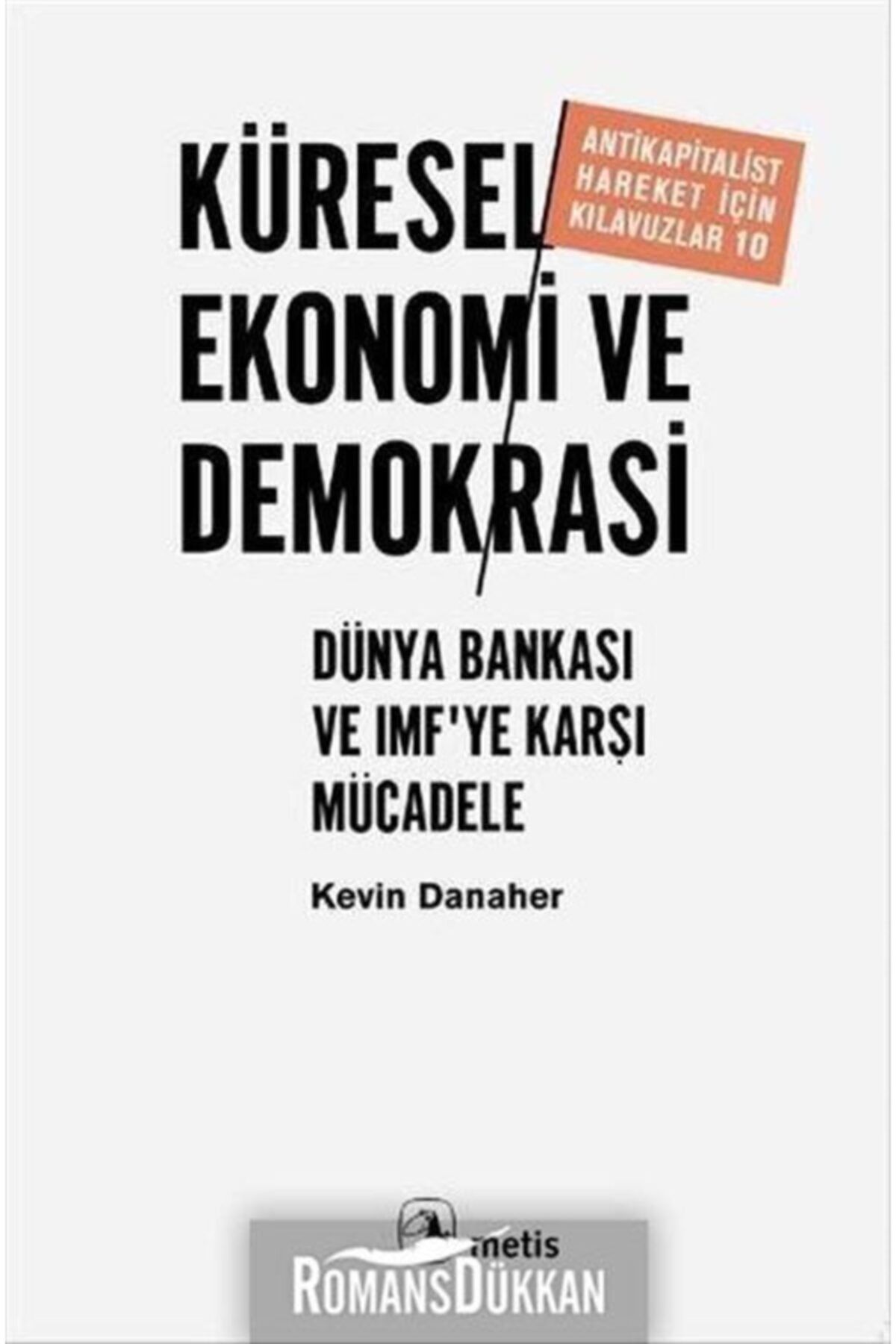 Metis Yayıncılık Küresel Ekonomi Ve Demokrasi / Kevin Danaher / / 9789753424752