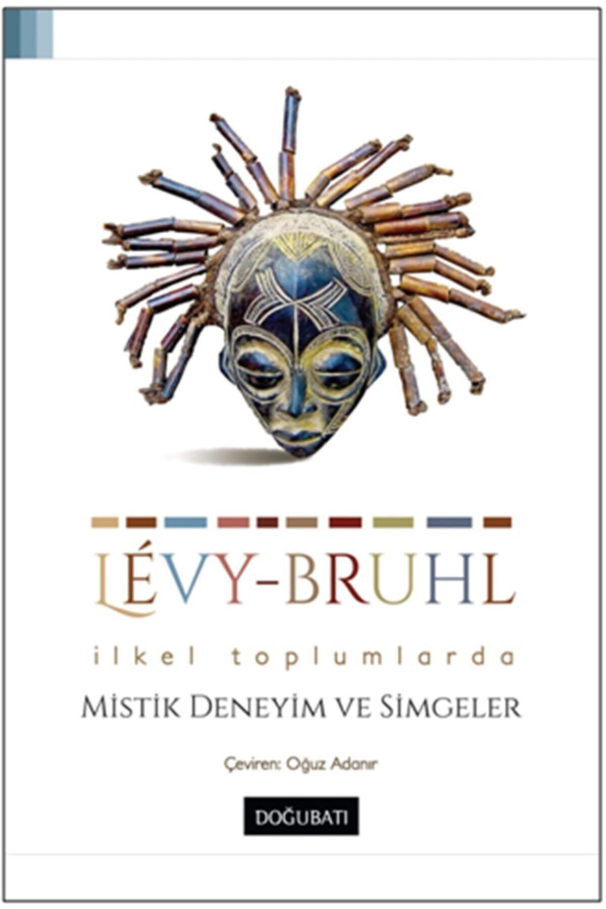 Doğu Batı Yayınları İlkel Toplumlarda Mistik Deneyim ve Simgeler kitabı - Lucien Levy-Bruhl - Doğu Batı Yayınları