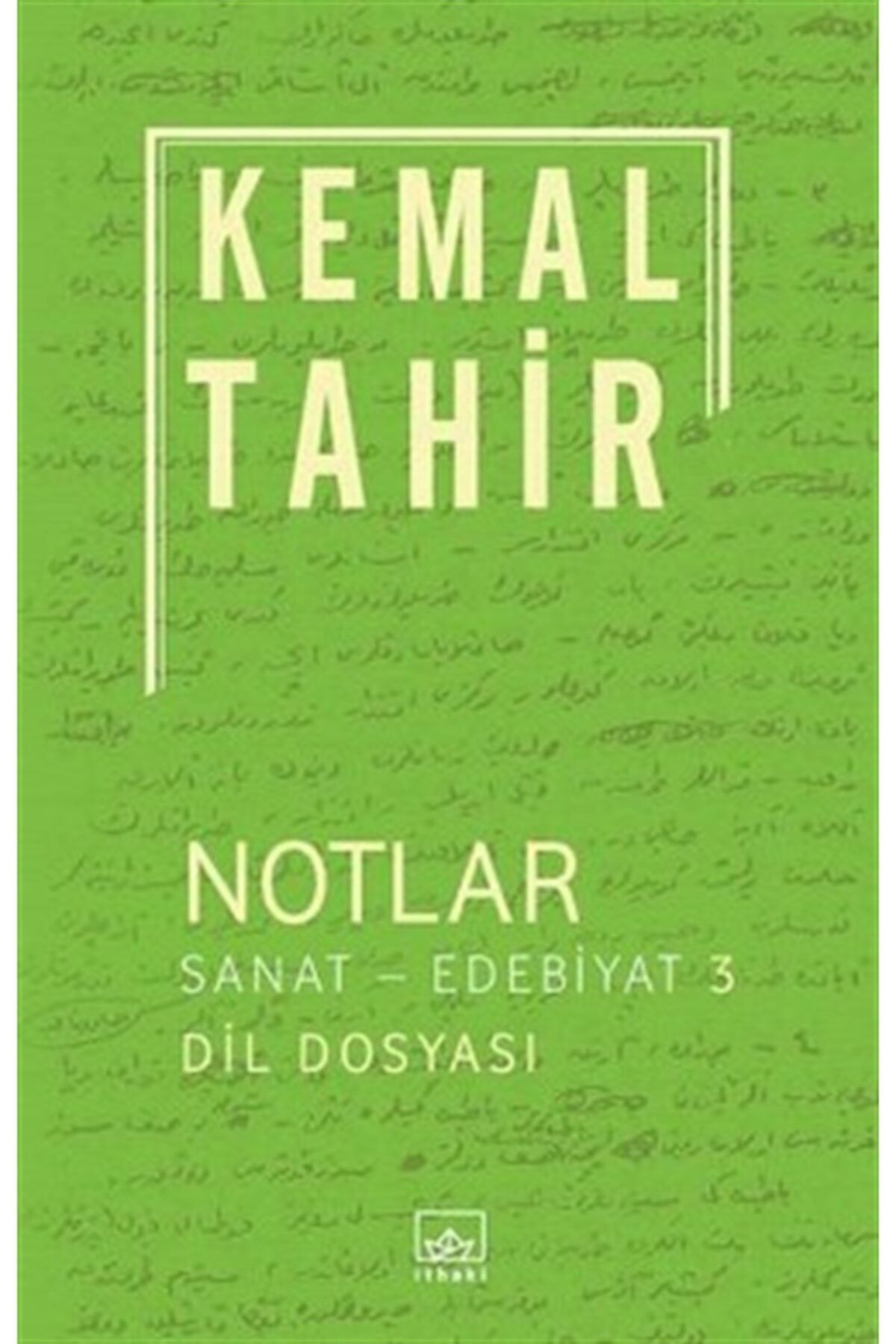 İthaki Yayınları Notlar: Sanat Edebiyat 3 kitabı - Kemal Tahir - İthaki Yayınları
