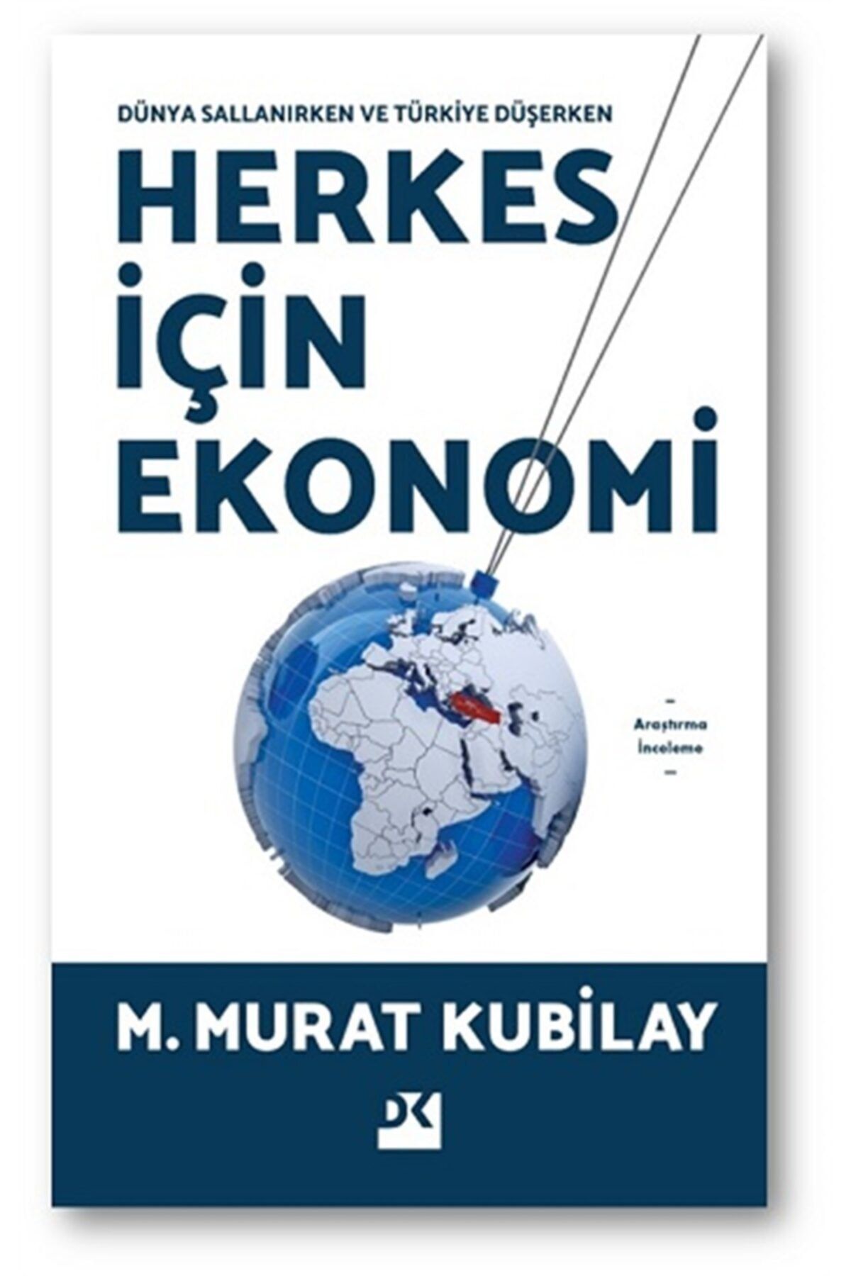 Doğan Kitap Dünya Sallanırken Ve Türkiye Düşerken Herkes Için Ekonomi