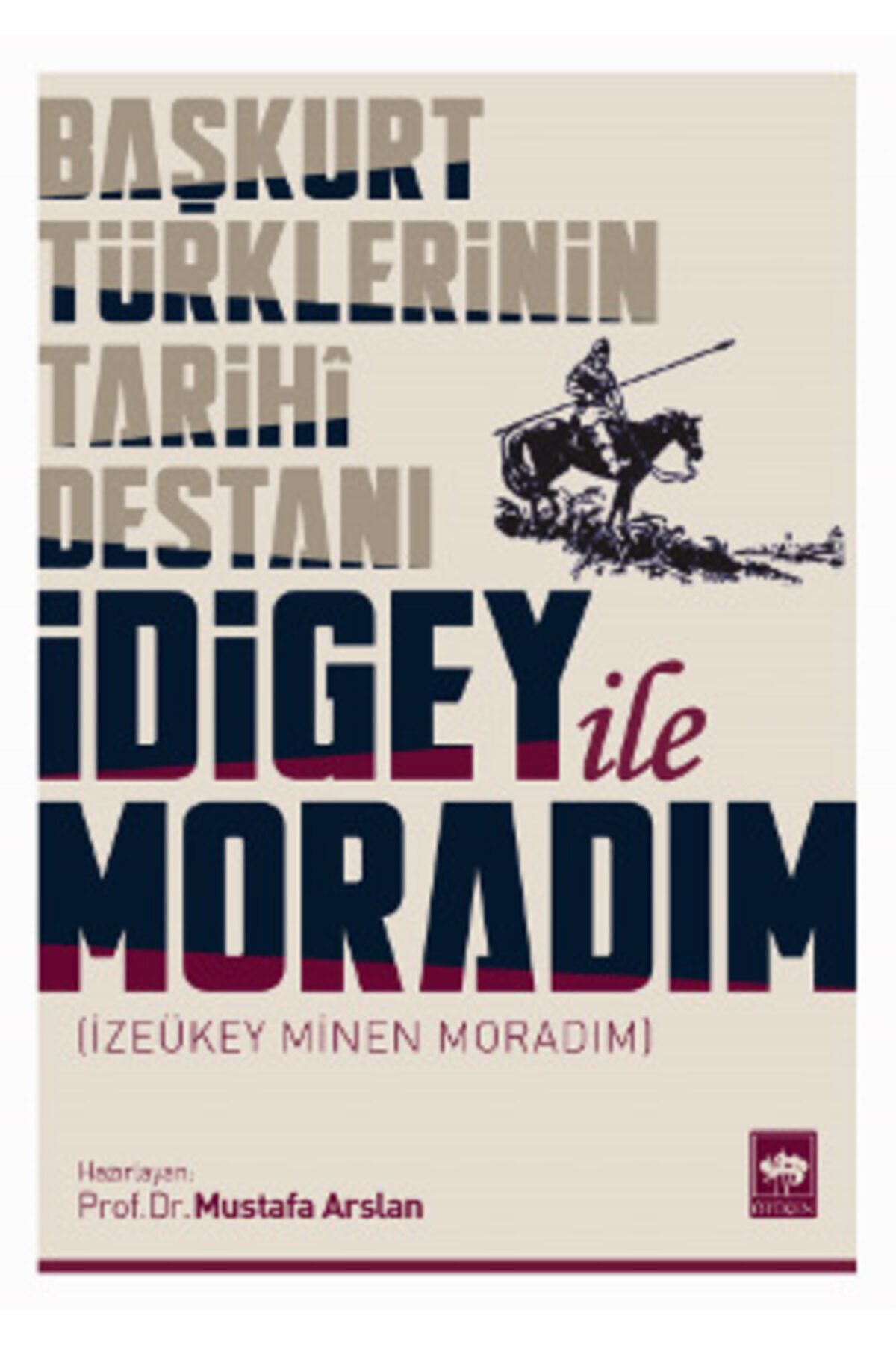 Ötüken Neşriyat Idigey Ile Moradım - Başkurt Türklerinin Tarihi Destanı