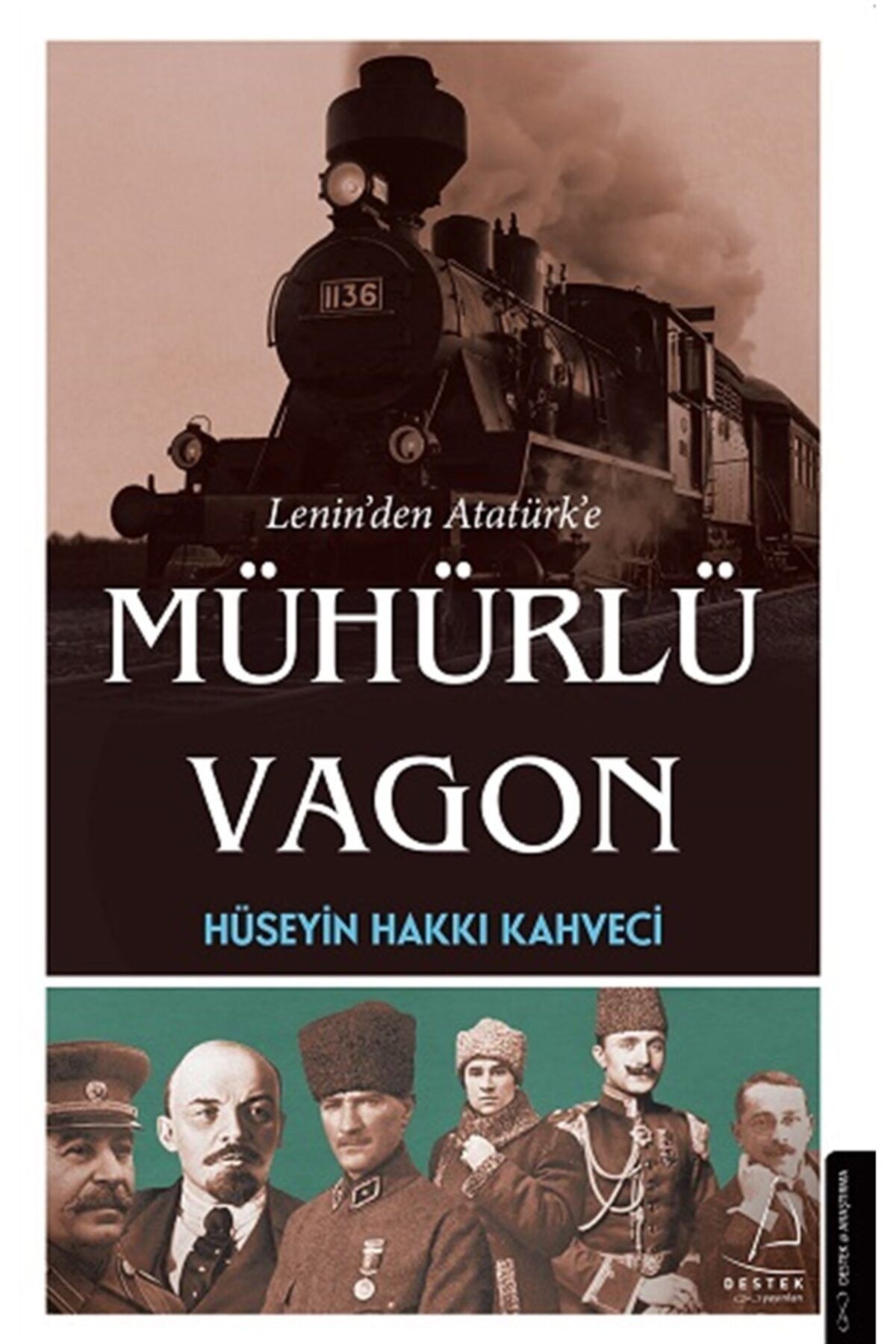 Doğan Kitap Lenin’den Atatürk’e Mühürlü Vagon / Hüseyin Hakkı Kahveci / Destek Yayınları / 9786254413674