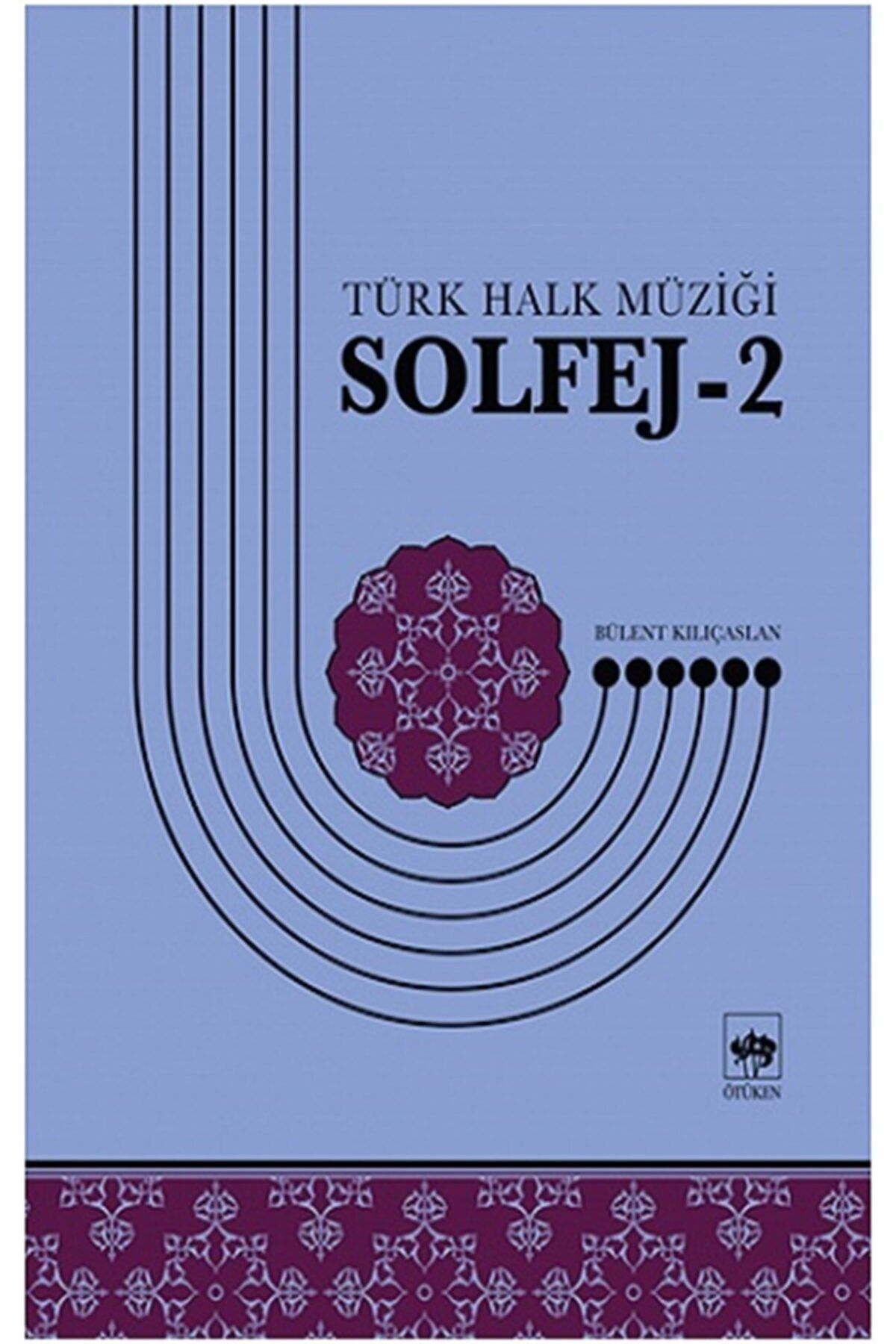 Ötüken Neşriyat Türk Halk Müziği Solfej - 2 - Bülent Kılıçaslan 9786254080074