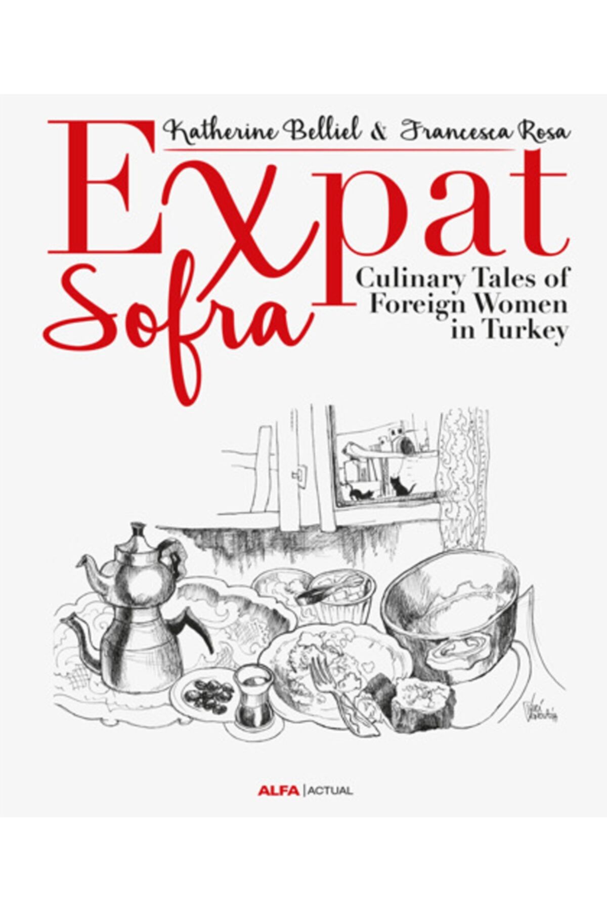Alfa Yayınları Expat Sofra & Culinary Tales Of Foreign Women In Turkey
