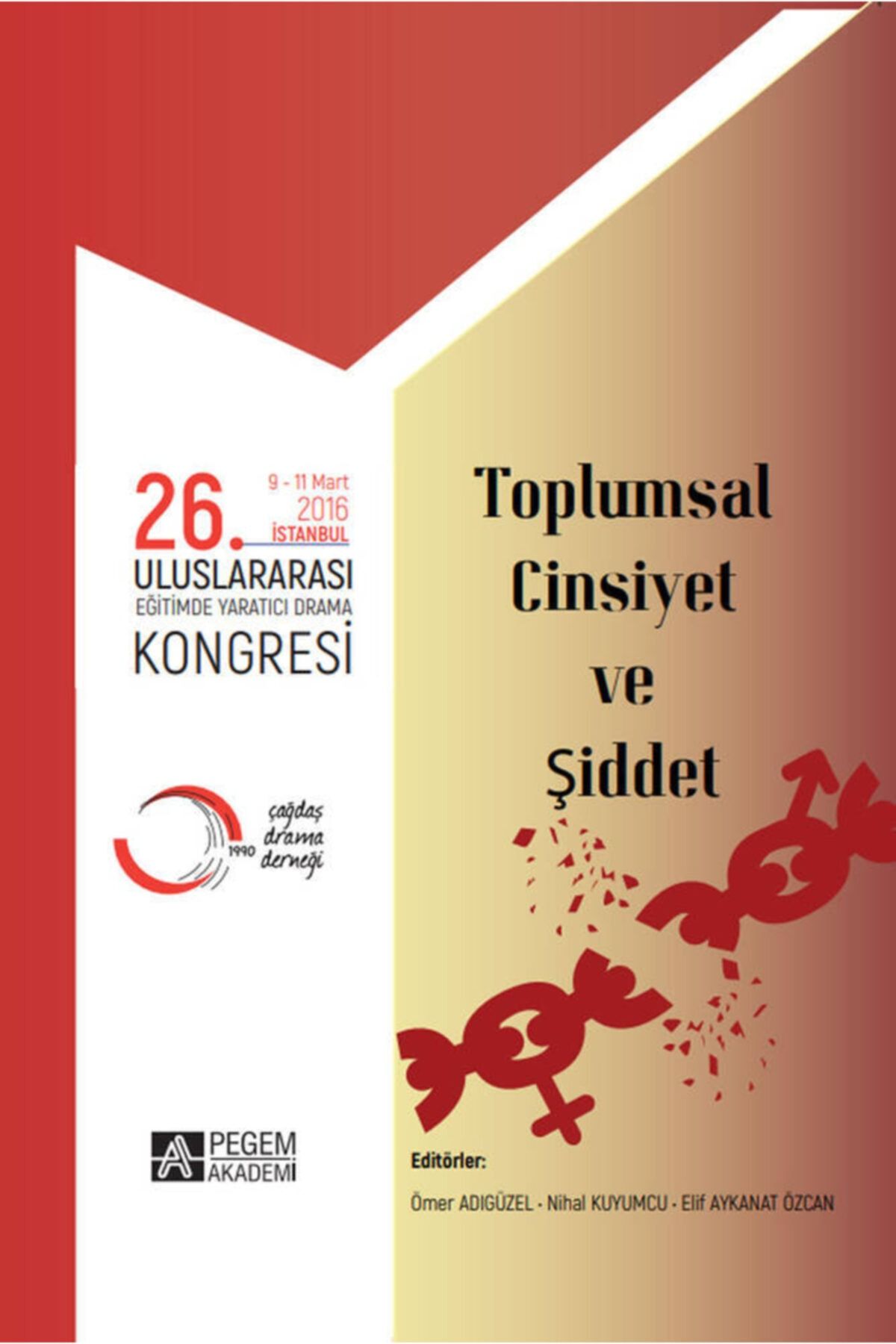 Pegem Akademi Yayıncılık Pegem 26. Uluslararası Eğitimde Yaratıcı Drama Kongresi (09-11 Mart 2016 Istanbul) Toplumsal Cinsiye