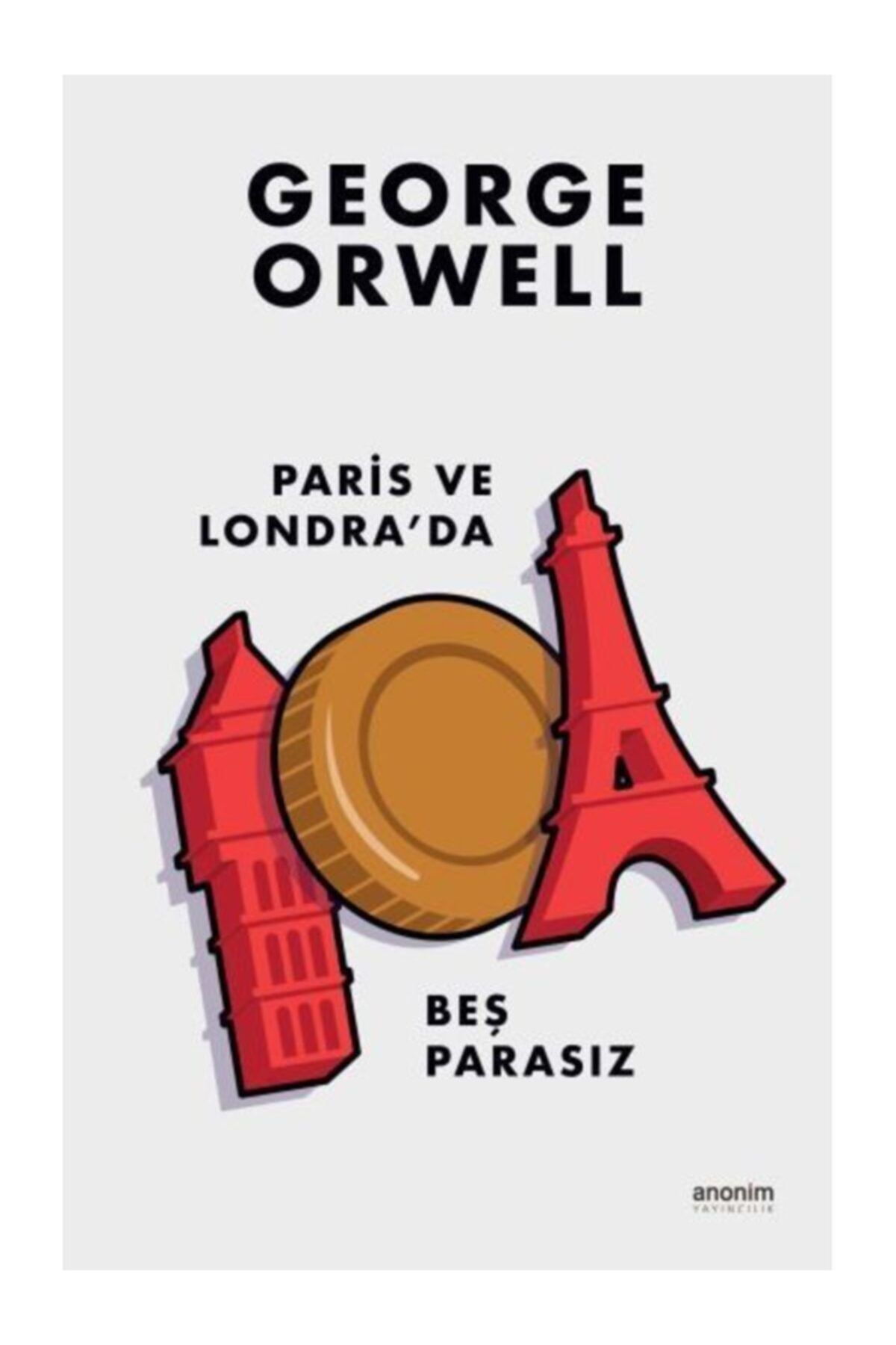 Anonim Yayıncılık Paris Ve Londra'da Beş Parasız - George Orwell 9786053034100