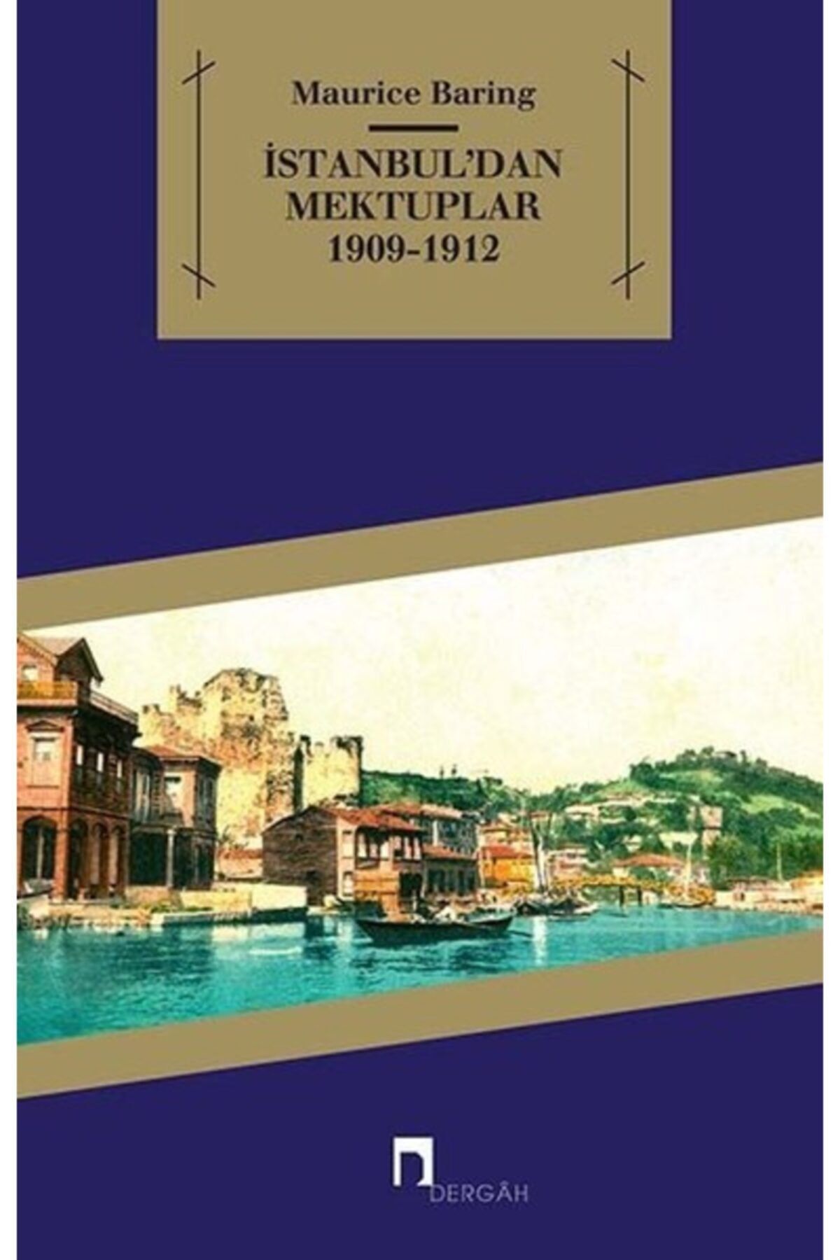 Dergah Yayınları İstanbul'dan Mektuplar 1909 1912 Maurice Baring