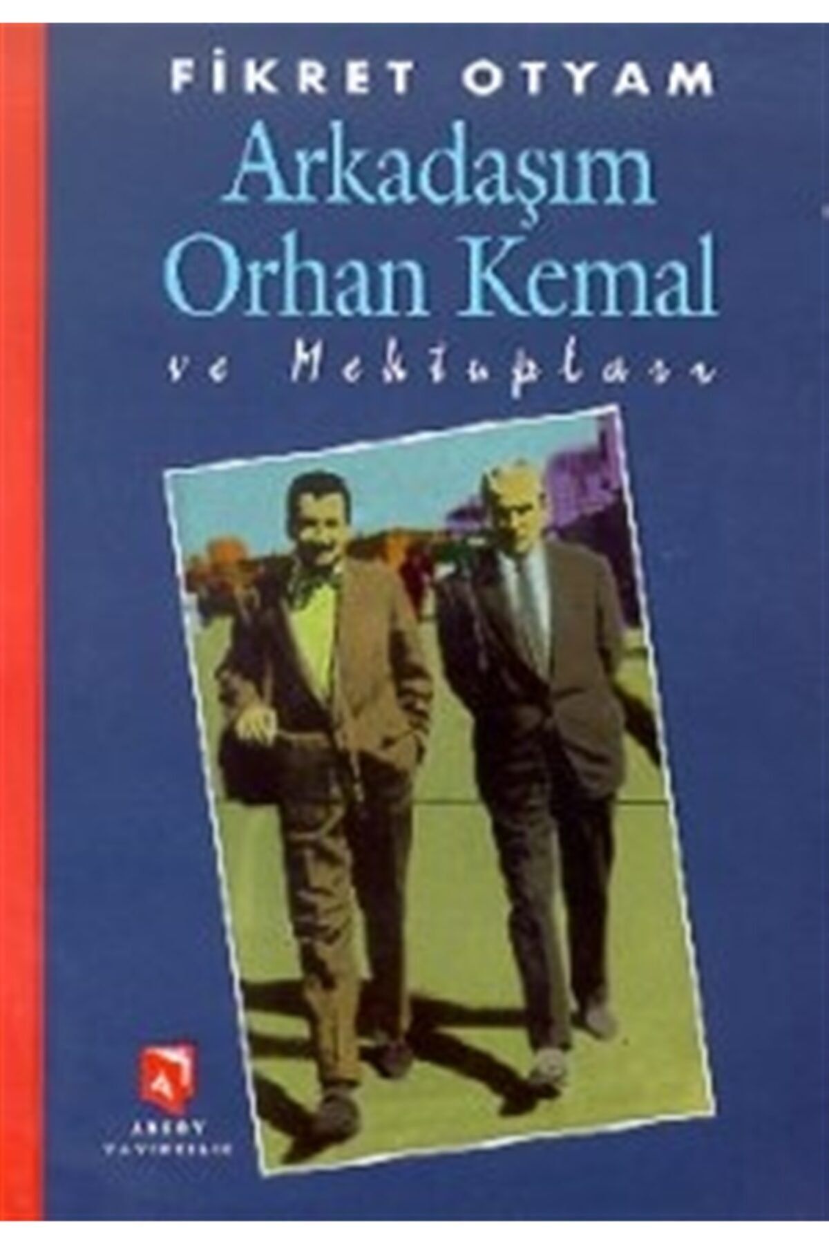 Aksoy Yayıncılık Arkadaşım Orhan Kemal Ve Mektupları - Fikret Otyam 9789753121019