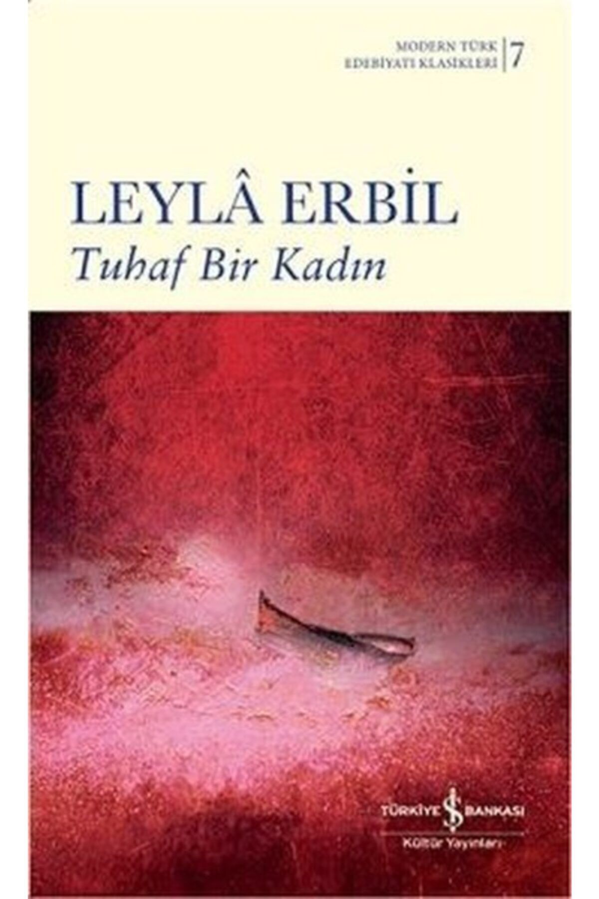 Türkiye İş Bankası Kültür Yayınları Tuhaf Bir Kadın-modern Türk Edebiyatı Klasikleri 7