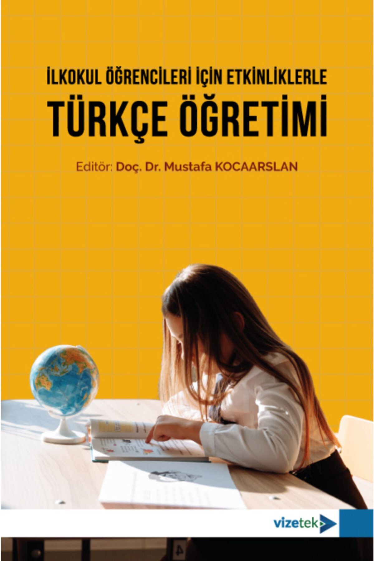 Vizetek Yayıncılık Ilkokul Öğrencileri Için Etkinliklerle Türkçe Öğretimi - Mustafa Kocaarslan -