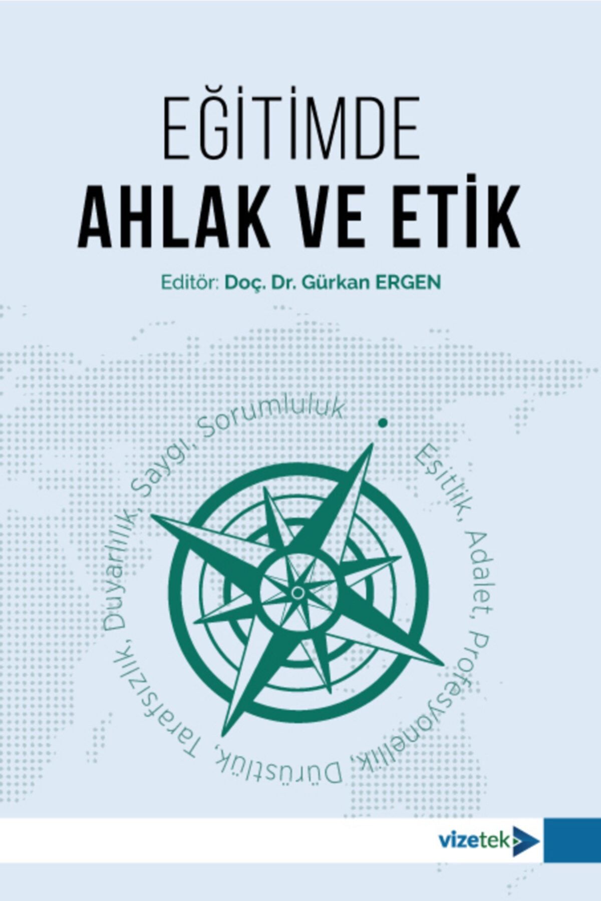 Vizetek Yayıncılık Eğitimde Ahlak Ve Etik - Doç. Dr. Gürkan Ergen -