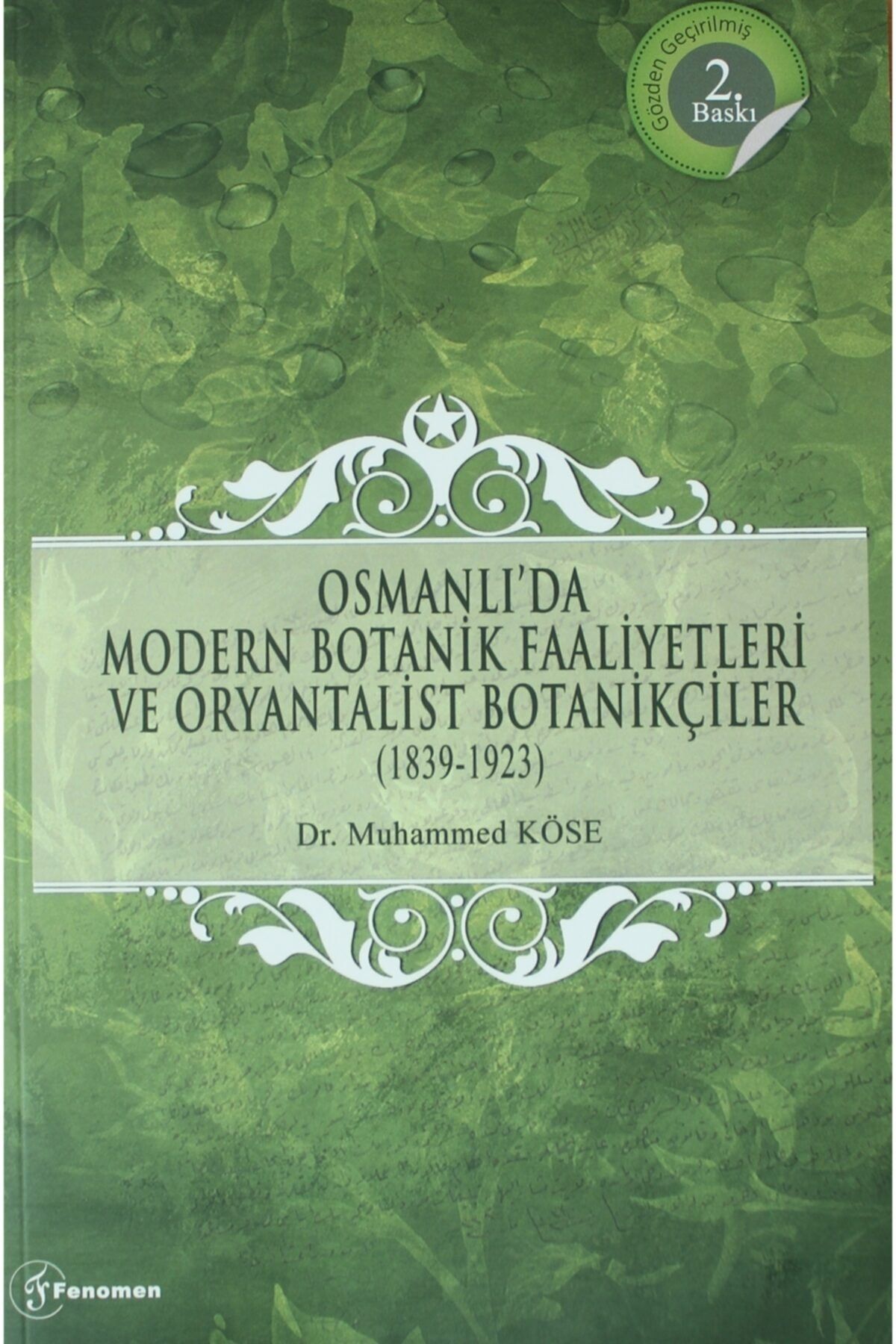 Fenomen Yayıncılık Osmanlı'da Modern Botanik Faaliyetleri Ve Oryantalist Botanikçiler (1839-1923)