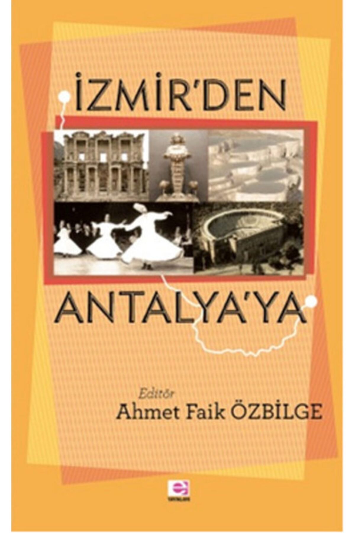 E yayınları Bsrl K11 Izmir'den Antalya'ya-ahmet Faik Özbilge