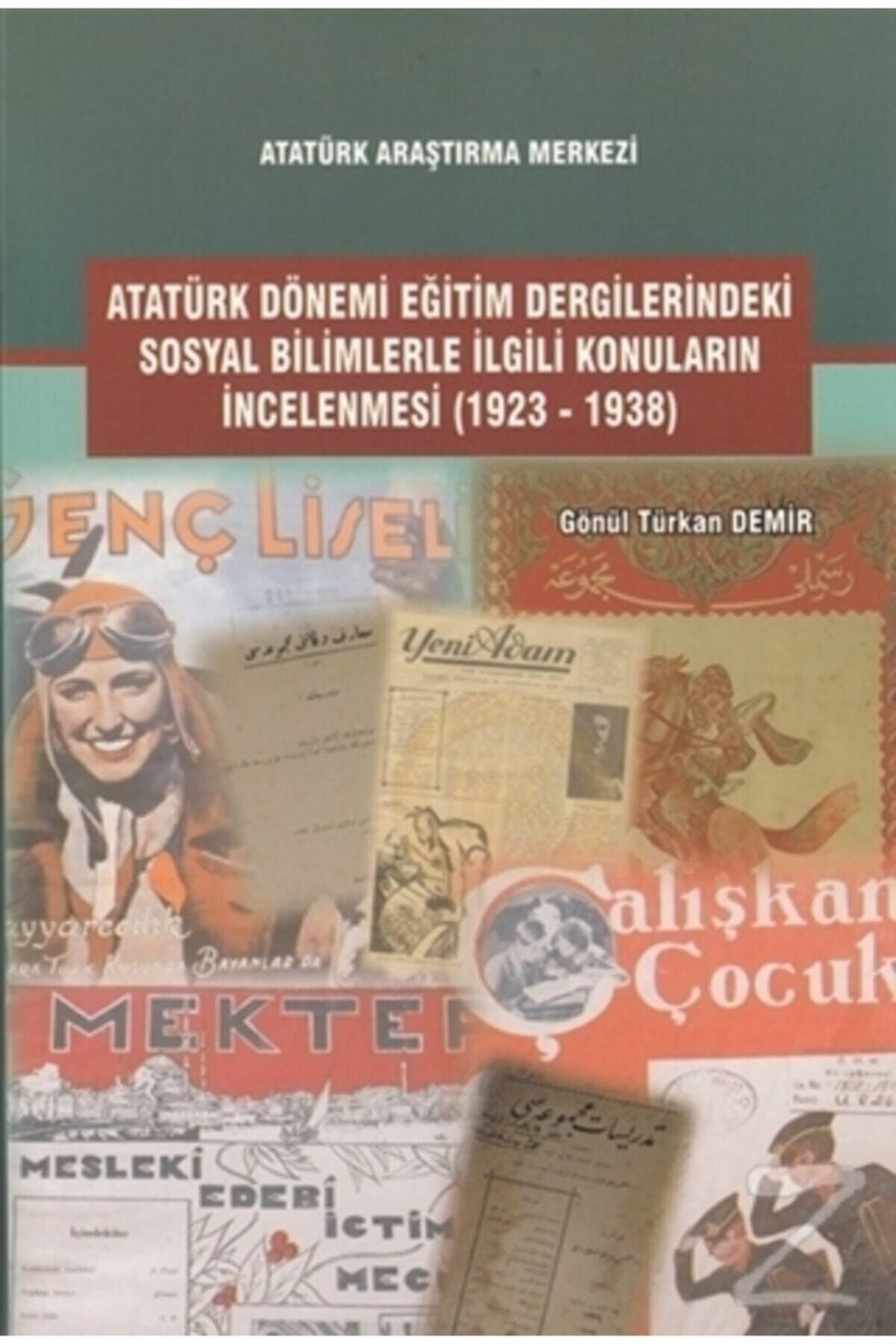 Atatürk Araştırma Merkezi Atatürk Dönemi Eğitim Dergilerindeki Sosyal Bilimlerle
