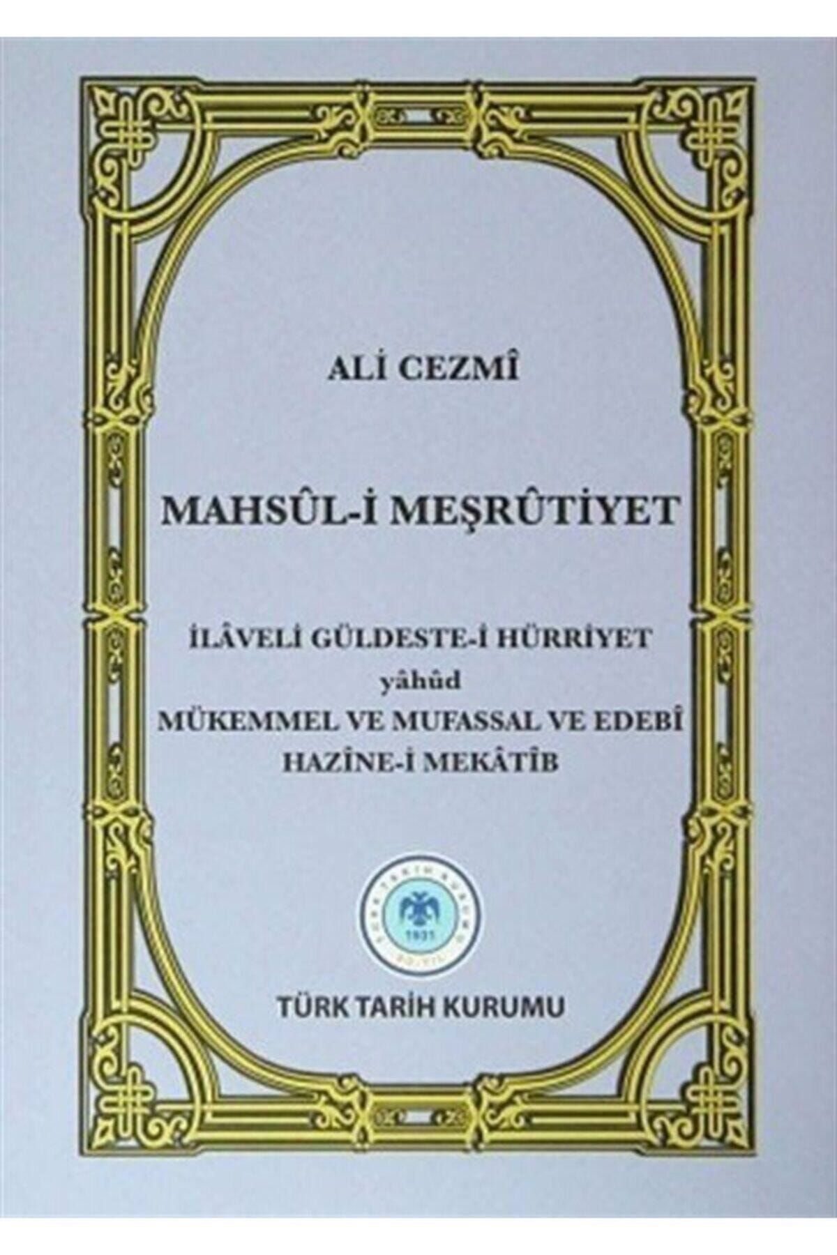 Türk Tarih Kurumu Yayınları Mahsul-i Meşrutiyet- Ali Cezmi