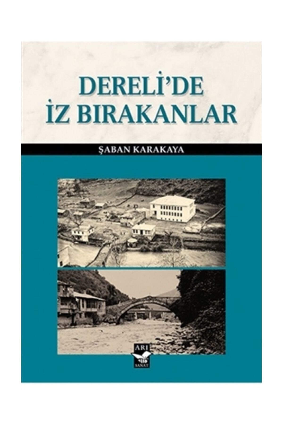 Arı Sanat Yayınevi Dereli'de İz Bırakanlar - Şaban Karakaya