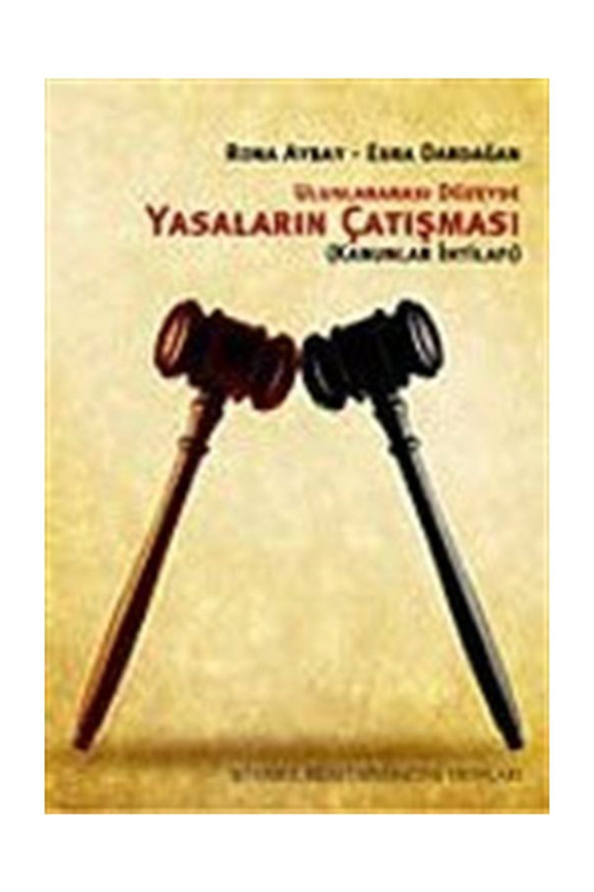 İstanbul Bilgi Üniversitesi Yayınları Uluslararası Düzeyde Yasaların Çatışması (Kanunlar İhtilafı)