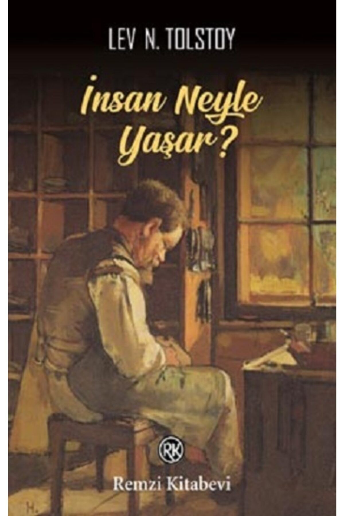 Remzi Kitabevi Insan Neyle Yaşar? / Lev Nikolayeviç Tolstoy / / 9789751419682