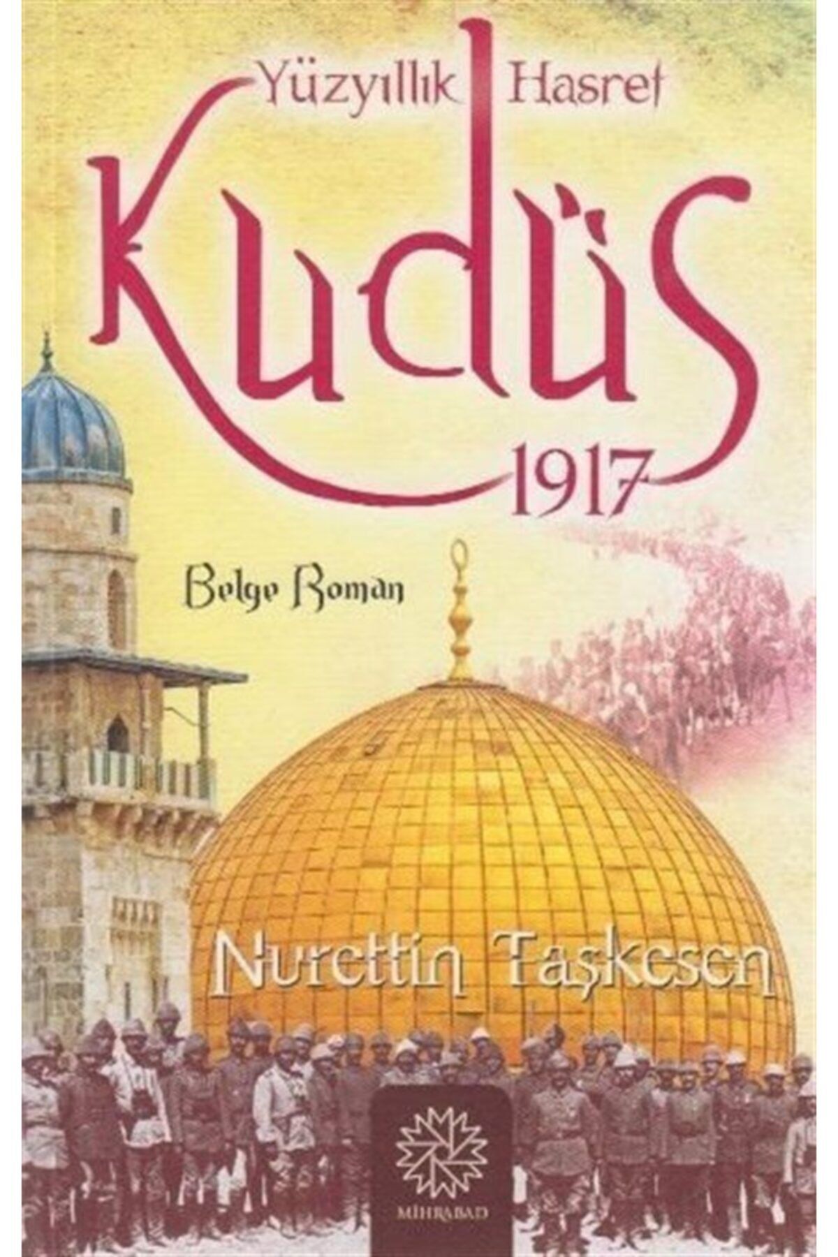 Genel Markalar Yüzyıllık Hasret Kudüs 1917 - Nurettin Taşkesen - Mihrabad Yayınları