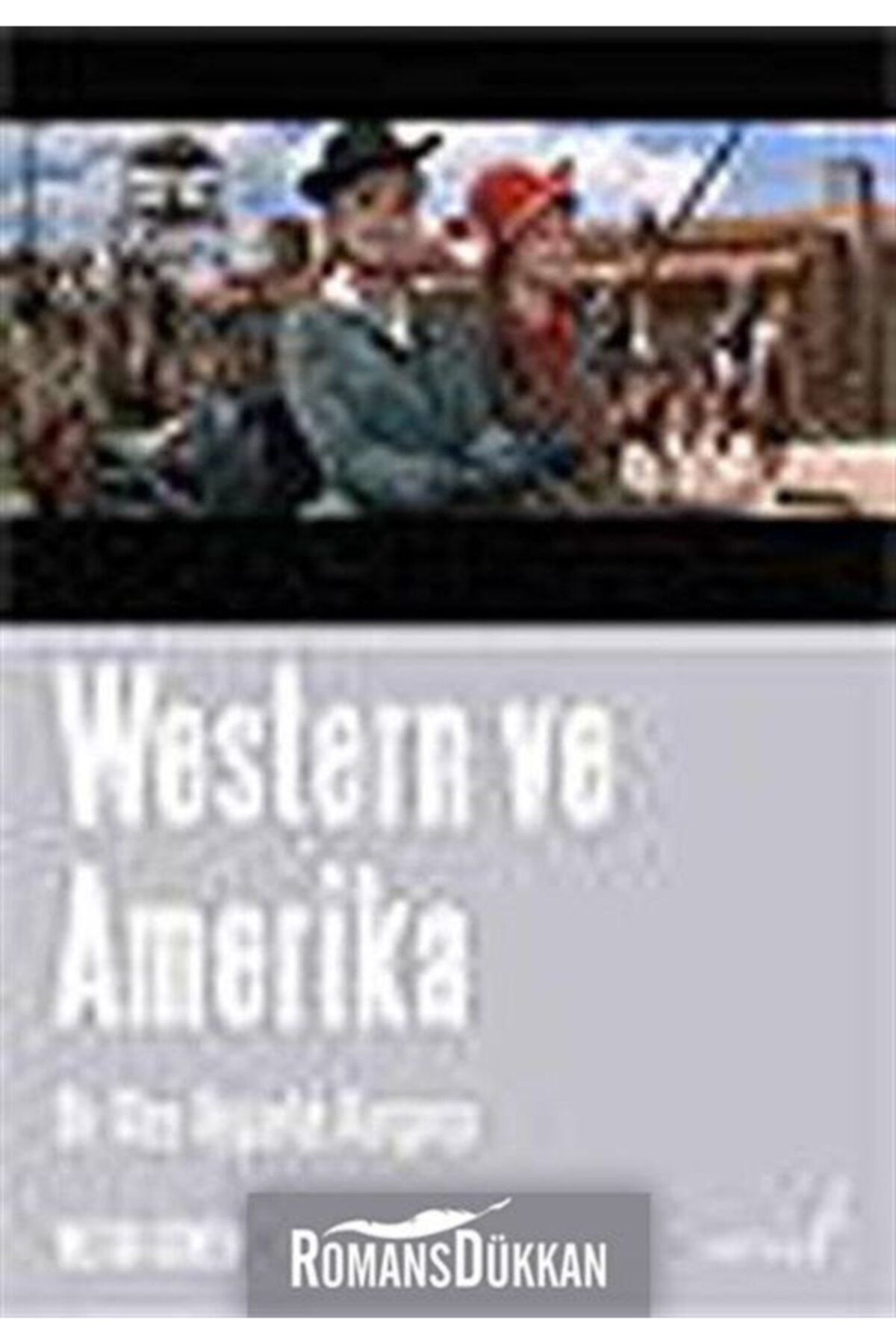 Versus Kitap Yayınları Western ve Amerika Bir Ulus - Uygarlık Kurgusu