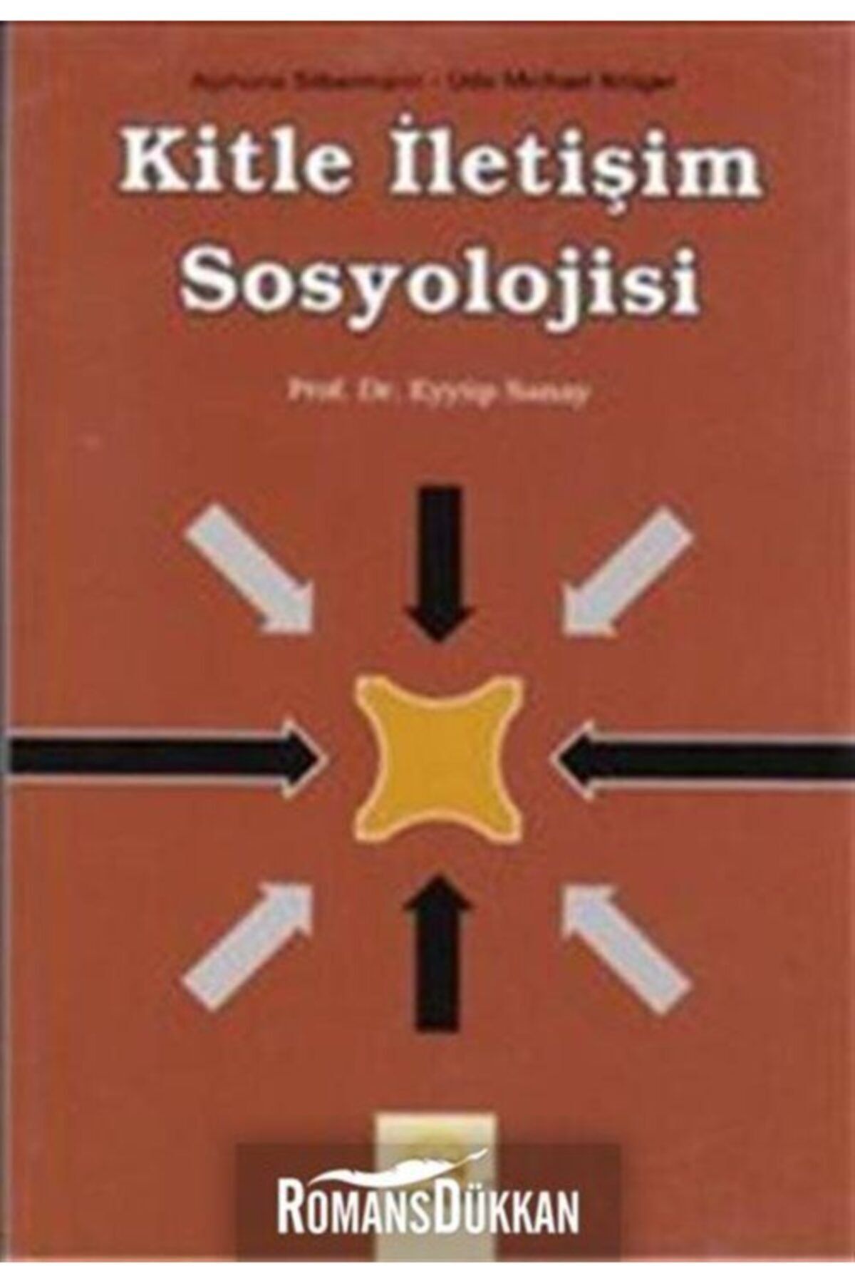 Gün Yayıncılık Kitle Iletişim Sosyolojisi - Eyyüp Sanay