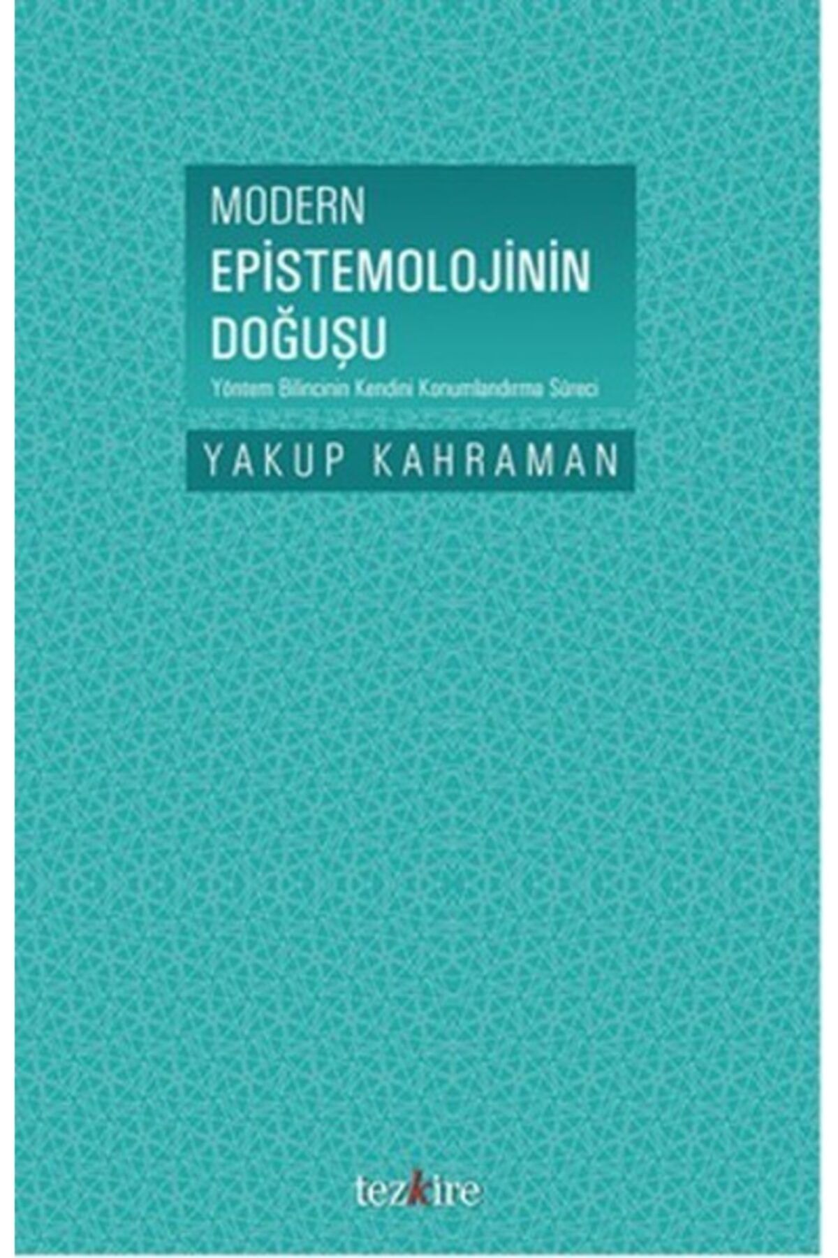 Genel Markalar Modern Epistemolojinin Doğuşu / Yakup Kahraman / / 9786059835114