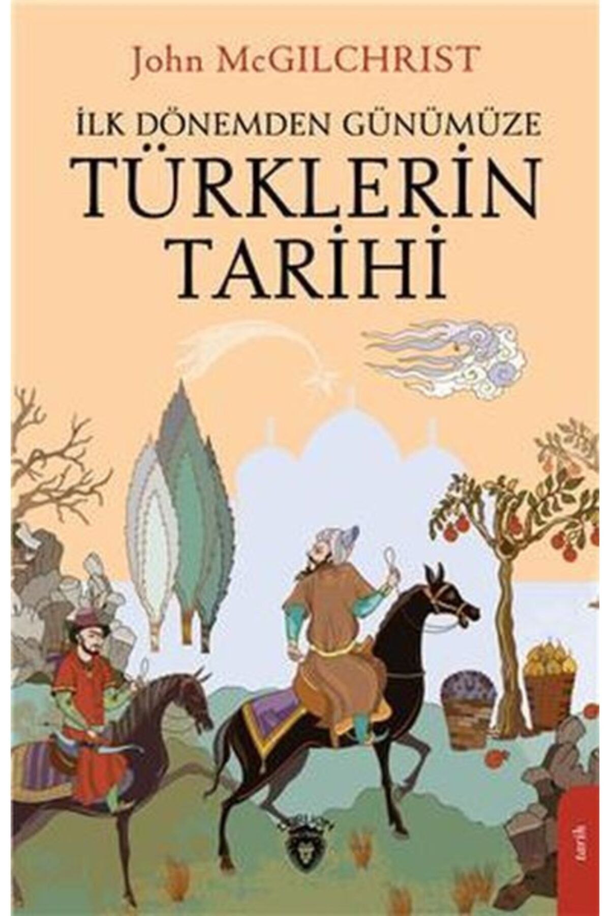 Dorlion Yayınları Ilk Dönemden Günümüze Türklerin Tarihi