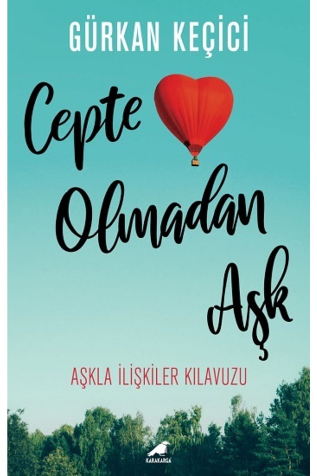 Karakarga Yayınları Cepte Olmadan Aşk - Kara Karga Yayınları - Gürkan Keçici Kitabı