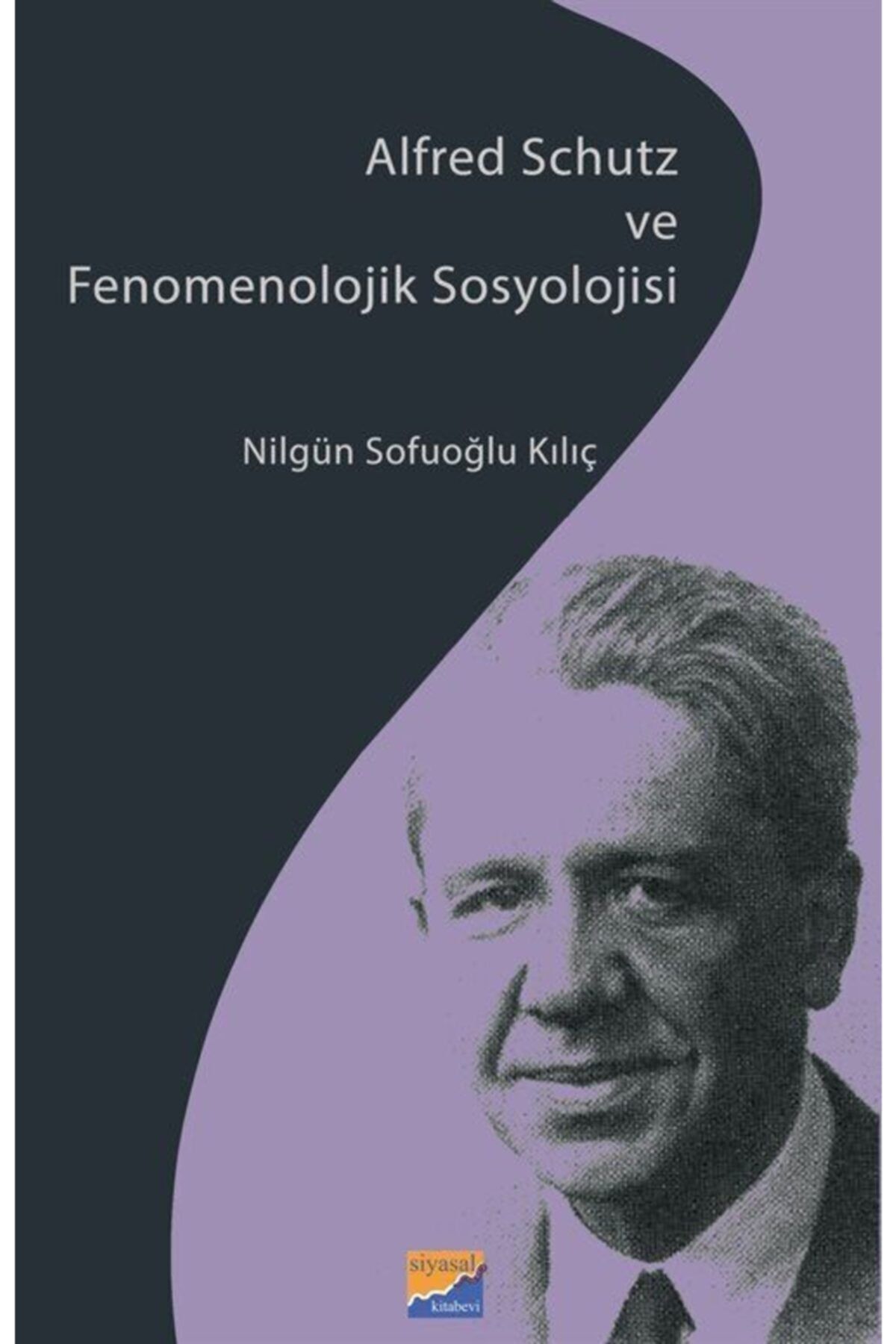 Siyasal Kitabevi Alfred Schutz Ve Fenomenolojik Sosyolojisi