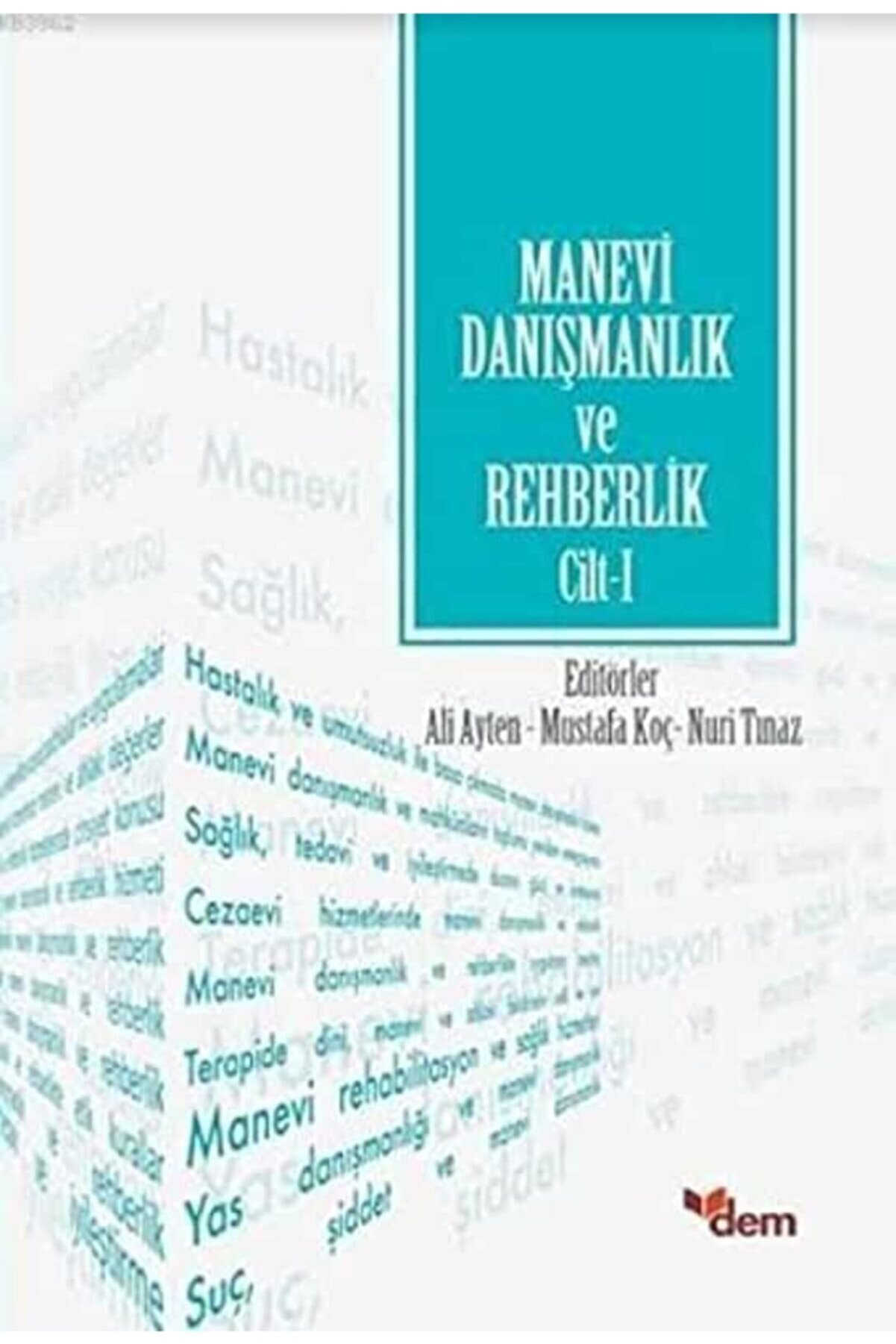 Dem Yayınları Manevi Danışmanlık Ve Rehberlik Cilt: 1 - - Kolektif Kitabı