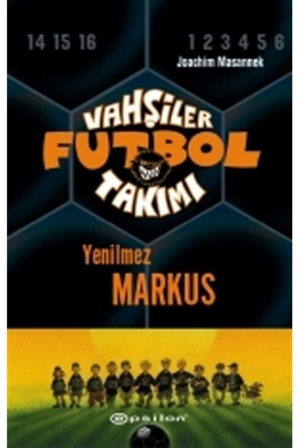 Epsilon Yayınevi Vahşiler Futbol Takımı 13 Yenilmez Markus /