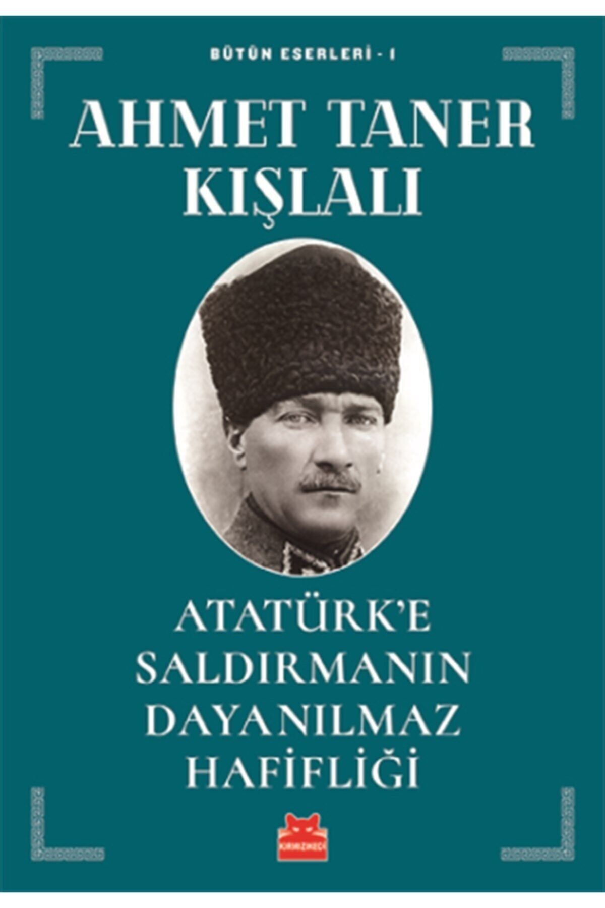Hayykitap Atatürk'e Saldırmanın Dayanılmaz Hafifliği