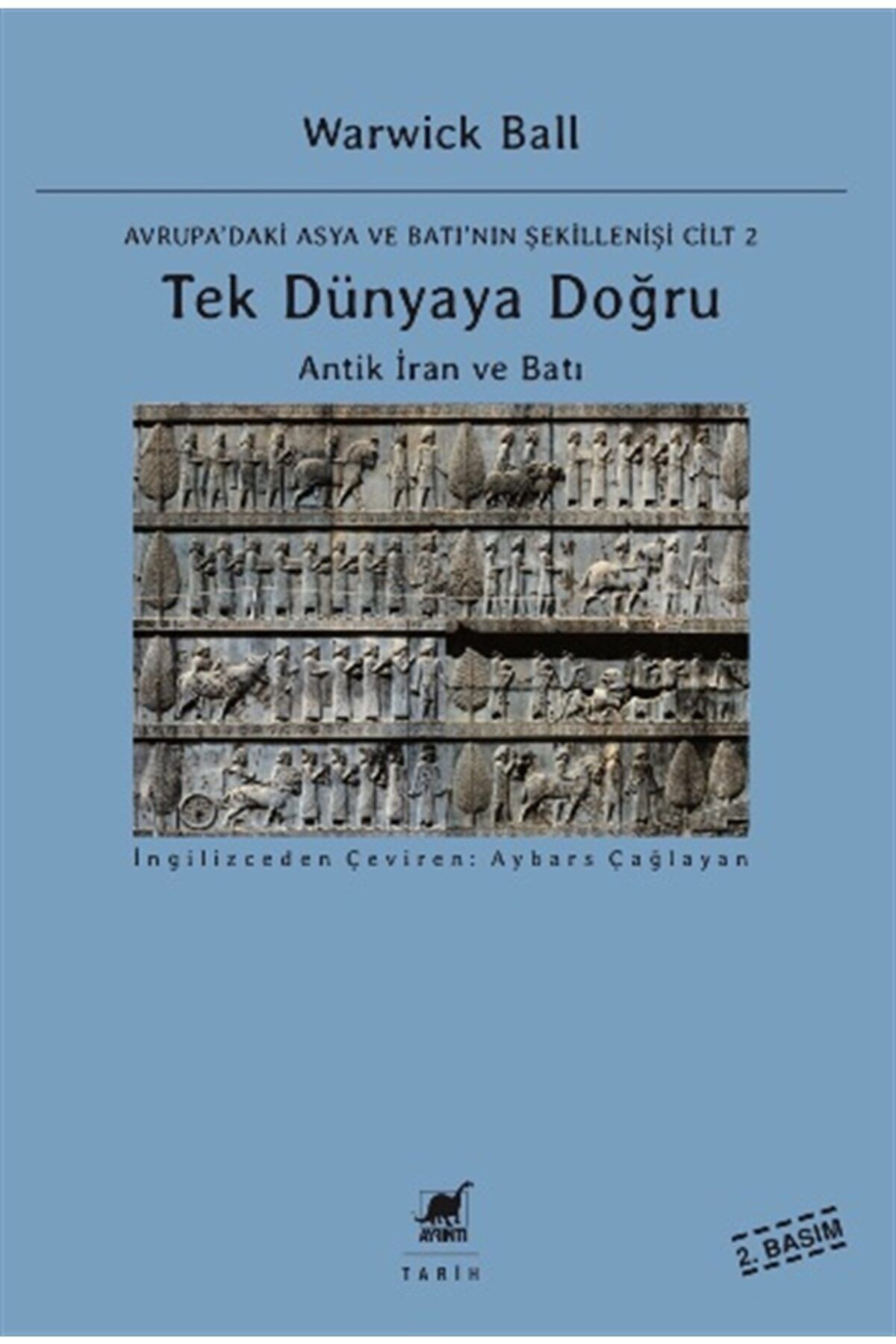 Ayrıntı Yayınları Tek Dünyaya Doğru - Antik Iran Ve Batı - Avrupa'daki Asya Ve Batı'nın Şekillenişi Cilt 2